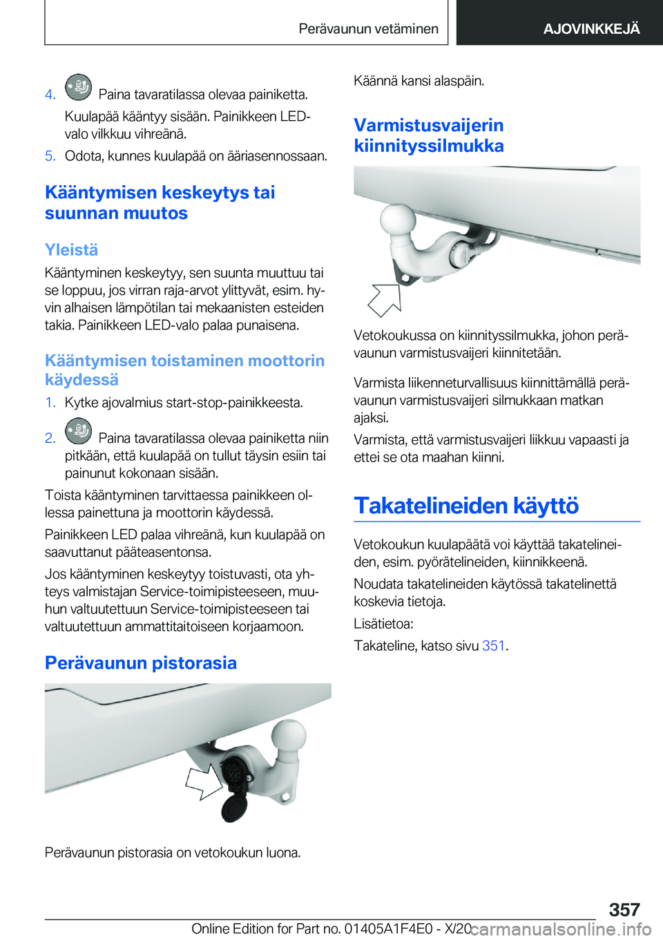 BMW X5 2021  Omistajan Käsikirja (in Finnish) �4�.���P�a�i�n�a��t�a�v�a�r�a�t�i�l�a�s�s�a��o�l�e�v�a�a��p�a�i�n�i�k�e�t�t�a�.
�K�u�u�l�a�p�