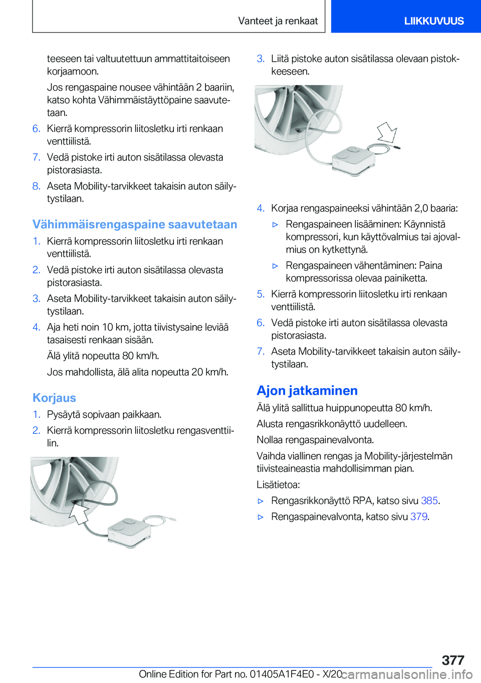 BMW X5 2021  Omistajan Käsikirja (in Finnish) �t�e�e�s�e�e�n��t�a�i��v�a�l�t�u�u�t�e�t�t�u�u�n��a�m�m�a�t�t�i�t�a�i�t�o�i�s�e�e�n�k�o�r�j�a�a�m�o�o�n�.
�J�o�s��r�e�n�g�a�s�p�a�i�n�e��n�o�u�s�e�e��v�