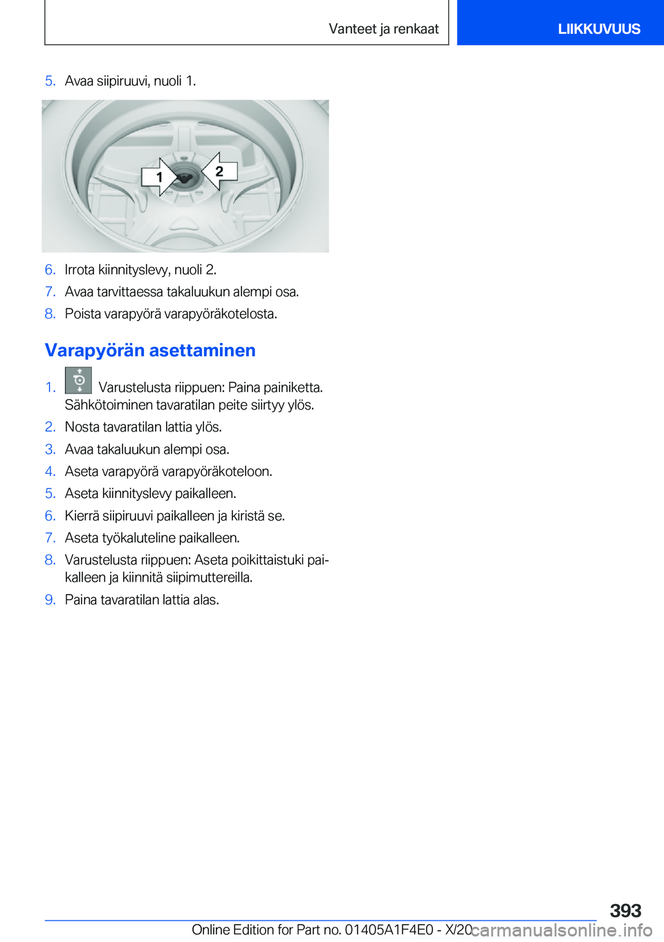 BMW X5 2021  Omistajan Käsikirja (in Finnish) �5�.�A�v�a�a��s�i�i�p�i�r�u�u�v�i�,��n�u�o�l�i��1�.�6�.�I�r�r�o�t�a��k�i�i�n�n�i�t�y�s�l�e�v�y�,��n�u�o�l�i��2�.�7�.�A�v�a�a��t�a�r�v�i�t�t�a�e�s�s�a��t�a�k�a�l�u�u�k�u�n��a�l�e�m�p�i��o�s�a