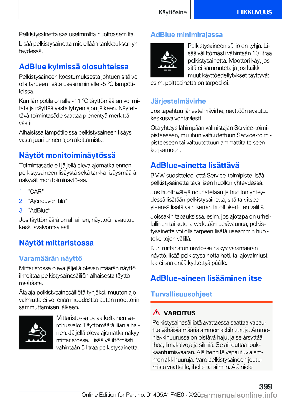 BMW X5 2021  Omistajan Käsikirja (in Finnish) �P�e�l�k�i�s�t�y�s�a�i�n�e�t�t�a��s�a�a��u�s�e�i�m�m�i�l�t�a��h�u�o�l�t�o�a�s�e�m�i�l�t�a�.
�L�i�s�
