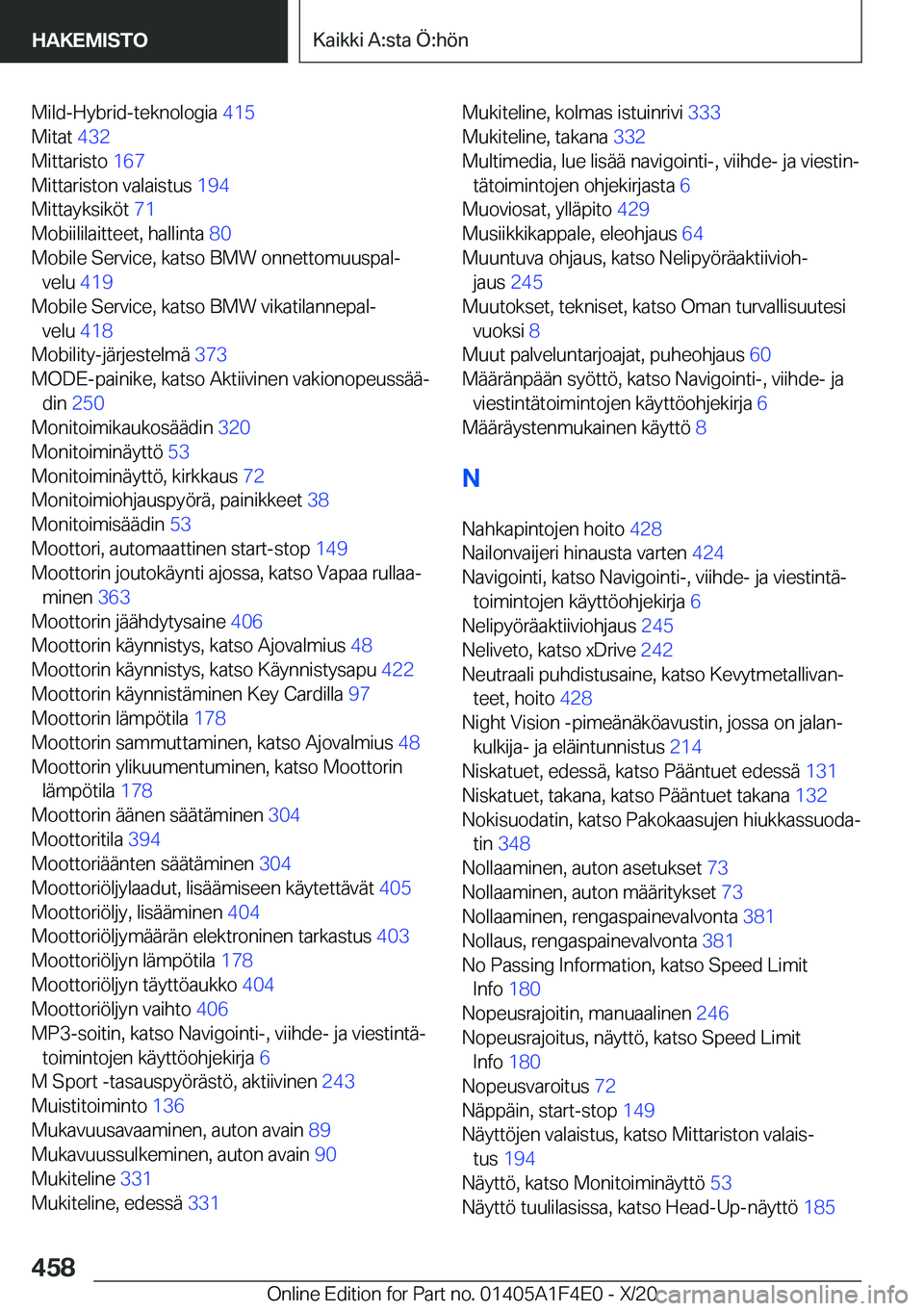BMW X5 2021  Omistajan Käsikirja (in Finnish) �M�i�l�d�-�H�y�b�r�i�d�-�t�e�k�n�o�l�o�g�i�a��4�1�5�
�M�i�t�a�t� �4�3�2�
�M�i�t�t�a�r�i�s�t�o� �1�6�7�
�M�i�t�t�a�r�i�s�t�o�n��v�a�l�a�i�s�t�u�s� �1�9�4�
�M�i�t�t�a�y�k�s�i�k�
