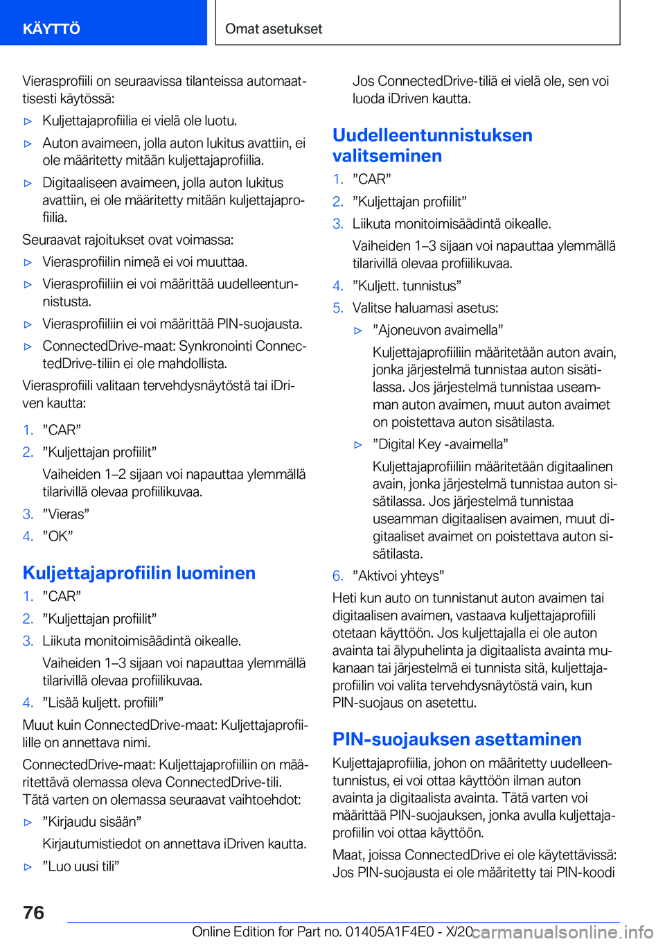 BMW X5 2021  Omistajan Käsikirja (in Finnish) �V�i�e�r�a�s�p�r�o�f�i�i�l�i��o�n��s�e�u�r�a�a�v�i�s�s�a��t�i�l�a�n�t�e�i�s�s�a��a�u�t�o�m�a�a�tj�t�i�s�e�s�t�i��k�