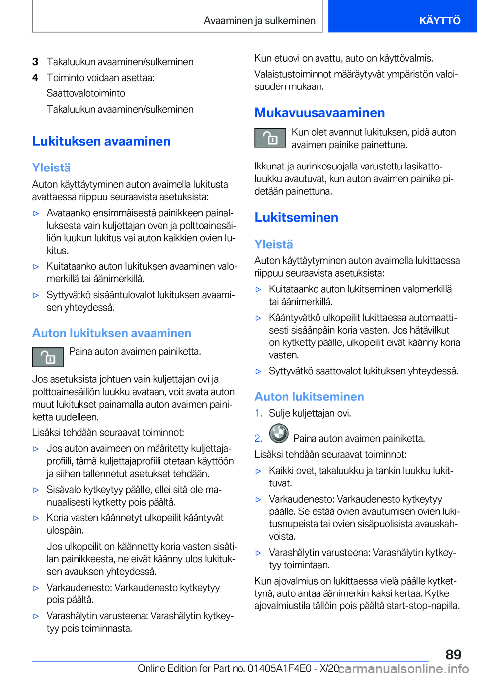 BMW X5 2021  Omistajan Käsikirja (in Finnish) �3�T�a�k�a�l�u�u�k�u�n��a�v�a�a�m�i�n�e�n�/�s�u�l�k�e�m�i�n�e�n�4�T�o�i�m�i�n�t�o��v�o�i�d�a�a�n��a�s�e�t�t�a�a�:
�S�a�a�t�t�o�v�a�l�o�t�o�i�m�i�n�t�o
�T�a�k�a�l�u�u�k�u�n��a�v�a�a�m�i�n�e�n�/�s�u