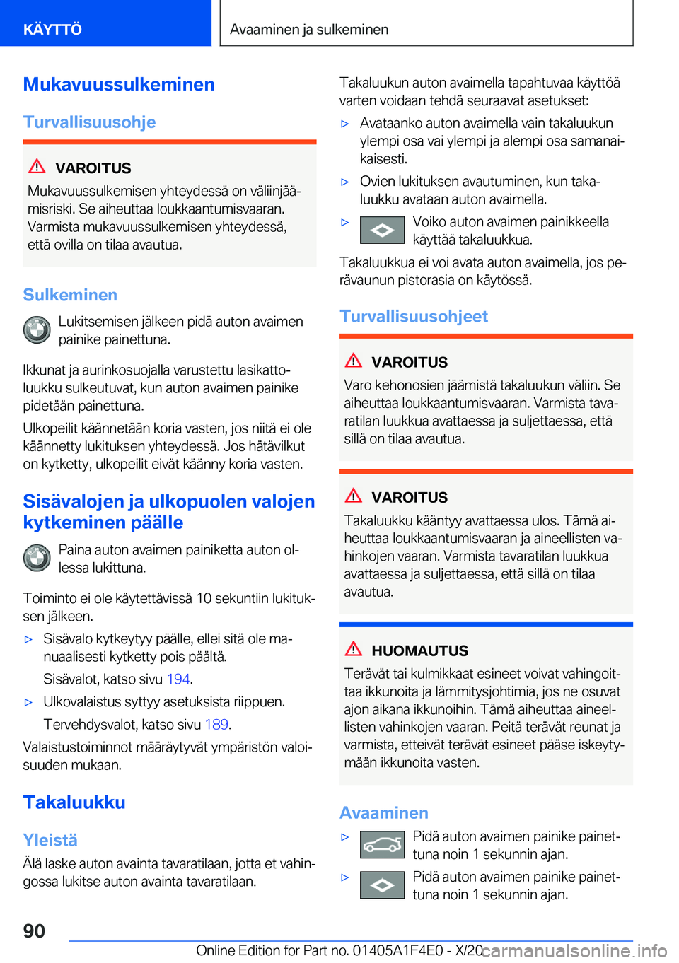 BMW X5 2021  Omistajan Käsikirja (in Finnish) �M�u�k�a�v�u�u�s�s�u�l�k�e�m�i�n�e�n
�T�u�r�v�a�l�l�i�s�u�u�s�o�h�j�e
�V�A�R�O�I�T�U�S
�M�u�k�a�v�u�u�s�s�u�l�k�e�m�i�s�e�n��y�h�t�e�y�d�e�s�s�