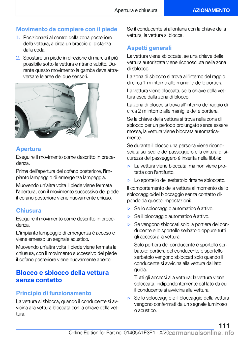 BMW X5 2021  Libretti Di Uso E manutenzione (in Italian) �M�o�v�i�m�e�n�t�o��d�a��c�o�m�p�i�e�r�e��c�o�n��i�l��p�i�e�d�e�1�.�P�o�s�i�z�i�o�n�a�r�s�i��a�l��c�e�n�t�r�o��d�e�l�l�a��z�o�n�a��p�o�s�t�e�r�i�o�r�e
�d�e�l�l�a��v�e�t�t�u�r�a�,��a��c�i�