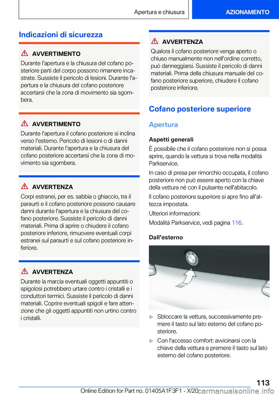 BMW X5 2021  Libretti Di Uso E manutenzione (in Italian) �I�n�d�i�c�a�z�i�o�n�i��d�i��s�i�c�u�r�e�z�z�a
�A�V�V�E�R�T�I�M�E�N�T�O
�D�u�r�a�n�t�e��l�'�a�p�e�r�t�u�r�a��e��l�a��c�h�i�u�s�u�r�a��d�e�l��c�o�f�a�n�o��p�oª
�s�t�e�r�i�o�r�e��p�a�r�t