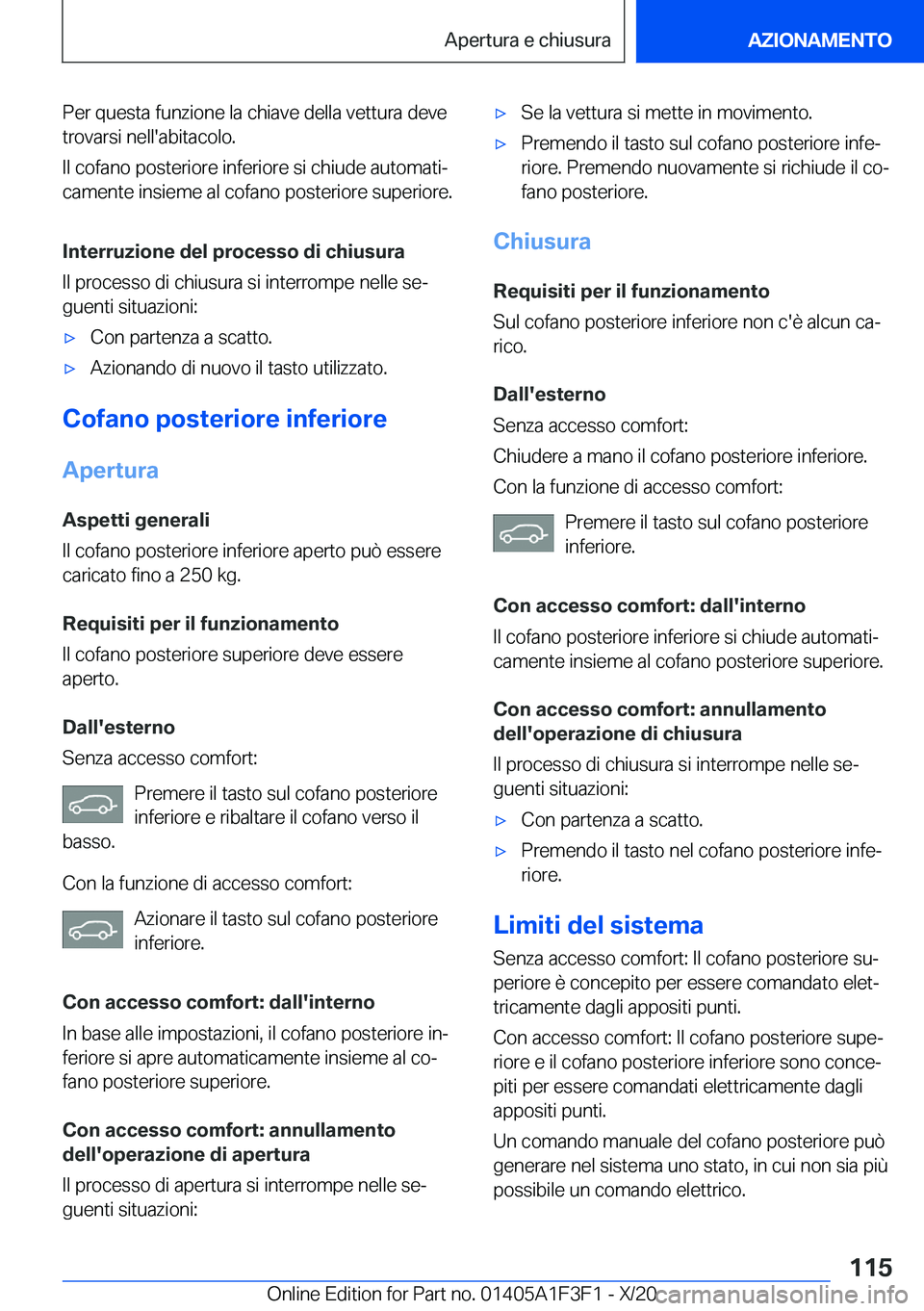 BMW X5 2021  Libretti Di Uso E manutenzione (in Italian) �P�e�r��q�u�e�s�t�a��f�u�n�z�i�o�n�e��l�a��c�h�i�a�v�e��d�e�l�l�a��v�e�t�t�u�r�a��d�e�v�e�t�r�o�v�a�r�s�i��n�e�l�l�'�a�b�i�t�a�c�o�l�o�.
�I�l��c�o�f�a�n�o��p�o�s�t�e�r�i�o�r�e��i�n�f�e�