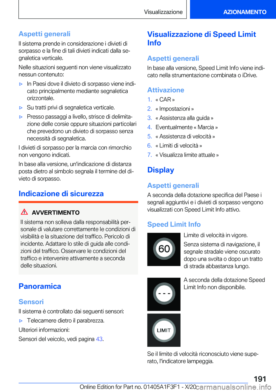 BMW X5 2021  Libretti Di Uso E manutenzione (in Italian) �A�s�p�e�t�t�i��g�e�n�e�r�a�l�i
�I�l��s�i�s�t�e�m�a��p�r�e�n�d�e��i�n��c�o�n�s�i�d�e�r�a�z�i�o�n�e��i��d�i�v�i�e�t�i��d�i
�s�o�r�p�a�s�s�o��e��l�a��f�i�n�e��d�i��t�a�l�i��d�i�v�i�e�t�i�