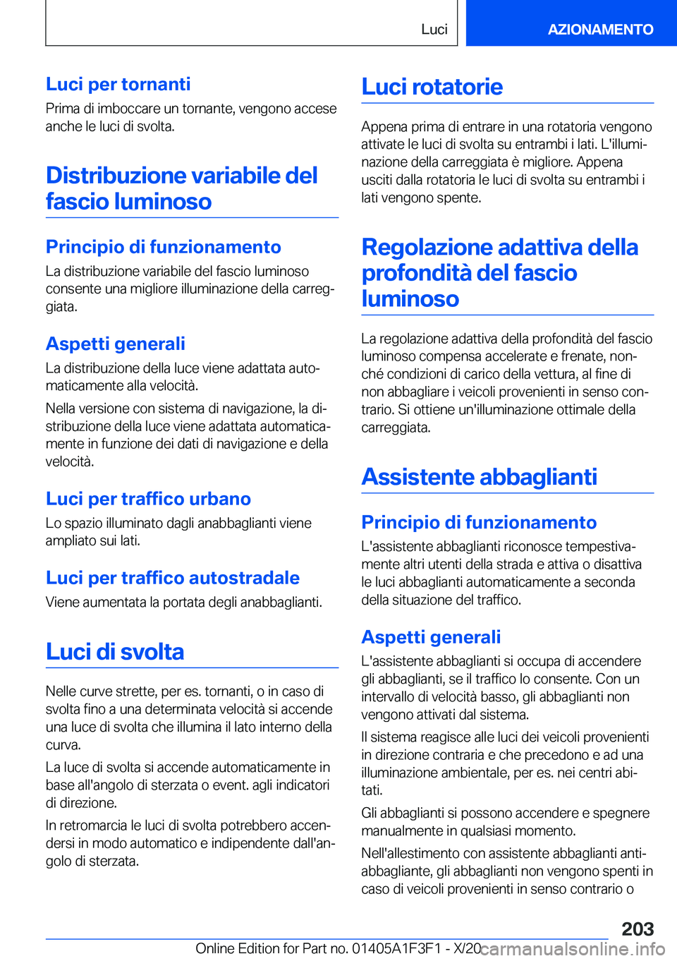 BMW X5 2021  Libretti Di Uso E manutenzione (in Italian) �L�u�c�i��p�e�r��t�o�r�n�a�n�t�i�P�r�i�m�a��d�i��i�m�b�o�c�c�a�r�e��u�n��t�o�r�n�a�n�t�e�,��v�e�n�g�o�n�o��a�c�c�e�s�e�a�n�c�h�e��l�e��l�u�c�i��d�i��s�v�o�l�t�a�.
�D�i�s�t�r�i�b�u�z�i�o�n�