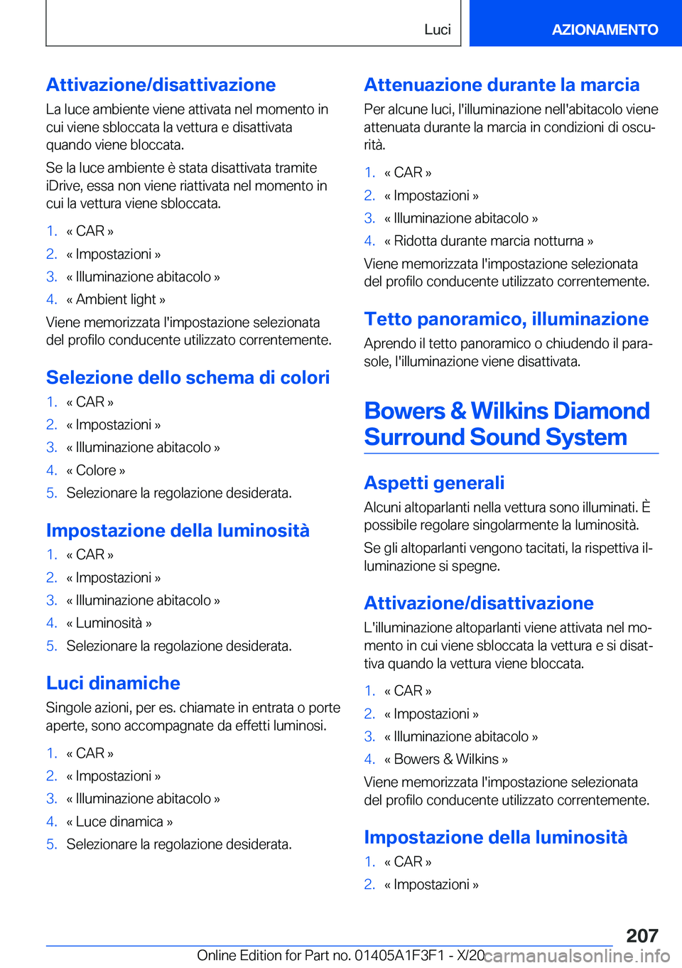 BMW X5 2021  Libretti Di Uso E manutenzione (in Italian) �A�t�t�i�v�a�z�i�o�n�e�/�d�i�s�a�t�t�i�v�a�z�i�o�n�e�L�a��l�u�c�e��a�m�b�i�e�n�t�e��v�i�e�n�e��a�t�t�i�v�a�t�a��n�e�l��m�o�m�e�n�t�o��i�n�c�u�i��v�i�e�n�e��s�b�l�o�c�c�a�t�a��l�a��v�e�t�t�u