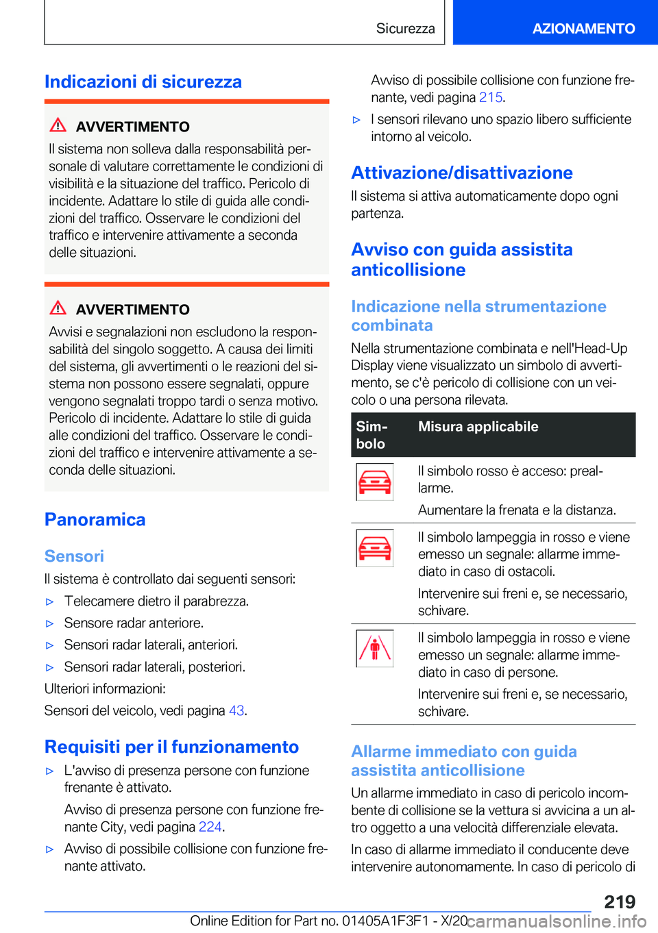 BMW X5 2021  Libretti Di Uso E manutenzione (in Italian) �I�n�d�i�c�a�z�i�o�n�i��d�i��s�i�c�u�r�e�z�z�a
�A�V�V�E�R�T�I�M�E�N�T�O
�I�l��s�i�s�t�e�m�a��n�o�n��s�o�l�l�e�v�a��d�a�l�l�a��r�e�s�p�o�n�s�a�b�i�l�i�t�