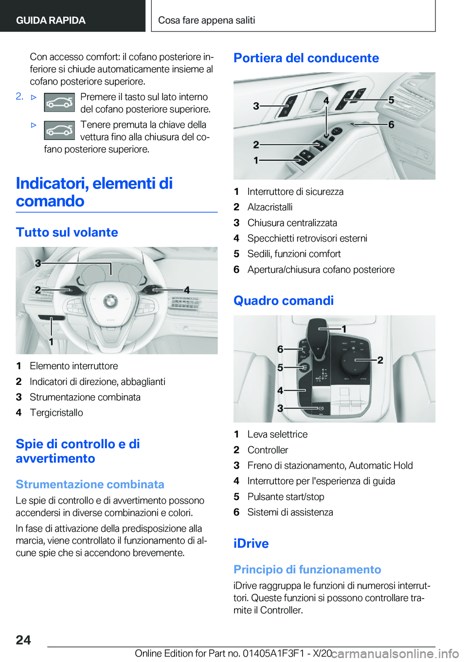 BMW X5 2021  Libretti Di Uso E manutenzione (in Italian) �C�o�n��a�c�c�e�s�s�o��c�o�m�f�o�r�t�:��i�l��c�o�f�a�n�o��p�o�s�t�e�r�i�o�r�e��i�nª�f�e�r�i�o�r�e��s�i��c�h�i�u�d�e��a�u�t�o�m�a�t�i�c�a�m�e�n�t�e��i�n�s�i�e�m�e��a�l�c�o�f�a�n�o��p�o�s�