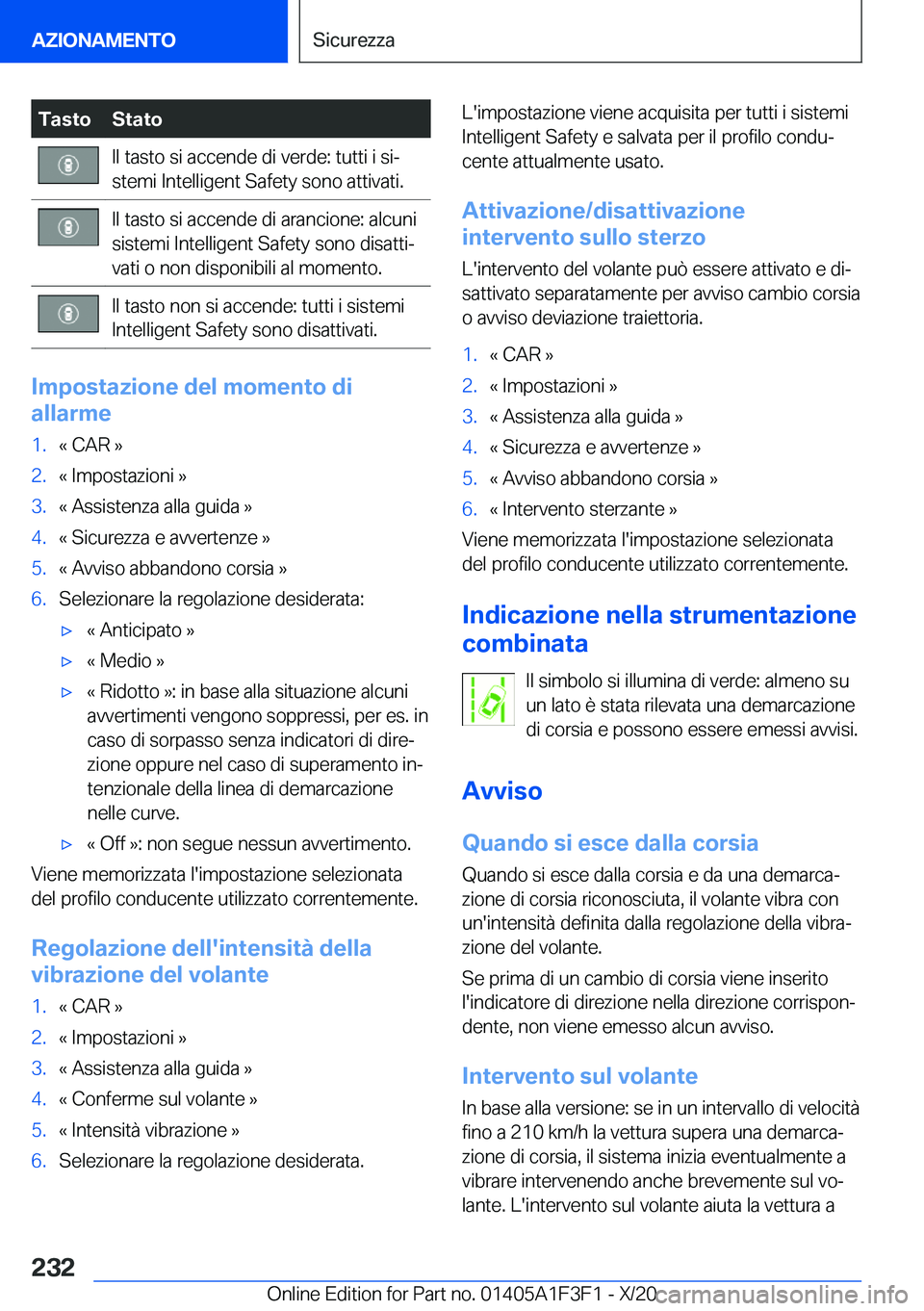 BMW X5 2021  Libretti Di Uso E manutenzione (in Italian) �T�a�s�t�o�S�t�a�t�o�I�l��t�a�s�t�o��s�i��a�c�c�e�n�d�e��d�i��v�e�r�d�e�:��t�u�t�t�i��i��s�iª
�s�t�e�m�i��I�n�t�e�l�l�i�g�e�n�t��S�a�f�e�t�y��s�o�n�o��a�t�t�i�v�a�t�i�.�I�l��t�a�s�t�o�