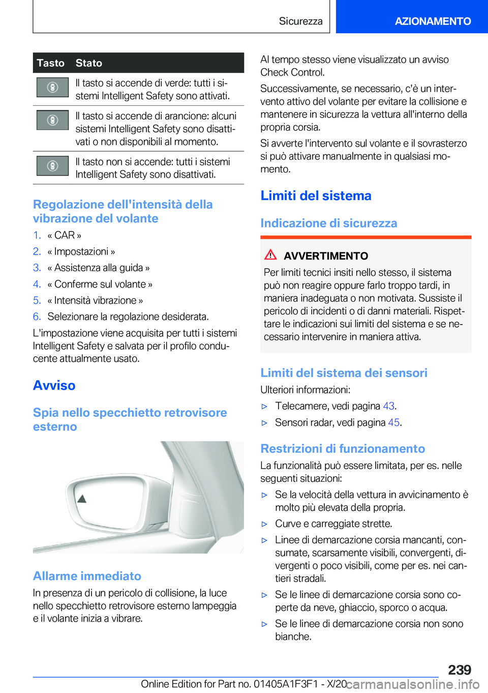 BMW X5 2021  Libretti Di Uso E manutenzione (in Italian) �T�a�s�t�o�S�t�a�t�o�I�l��t�a�s�t�o��s�i��a�c�c�e�n�d�e��d�i��v�e�r�d�e�:��t�u�t�t�i��i��s�iª
�s�t�e�m�i��I�n�t�e�l�l�i�g�e�n�t��S�a�f�e�t�y��s�o�n�o��a�t�t�i�v�a�t�i�.�I�l��t�a�s�t�o�