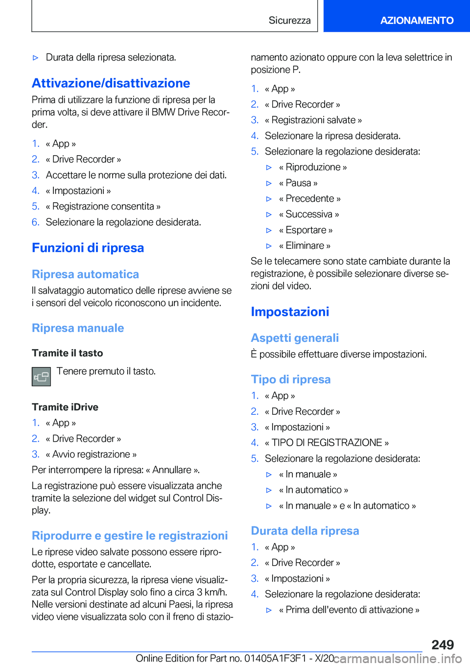 BMW X5 2021  Libretti Di Uso E manutenzione (in Italian) 'x�D�u�r�a�t�a��d�e�l�l�a��r�i�p�r�e�s�a��s�e�l�e�z�i�o�n�a�t�a�.
�A�t�t�i�v�a�z�i�o�n�e�/�d�i�s�a�t�t�i�v�a�z�i�o�n�e�P�r�i�m�a��d�i��u�t�i�l�i�z�z�a�r�e��l�a��f�u�n�z�i�o�n�e��d�i��r�i�