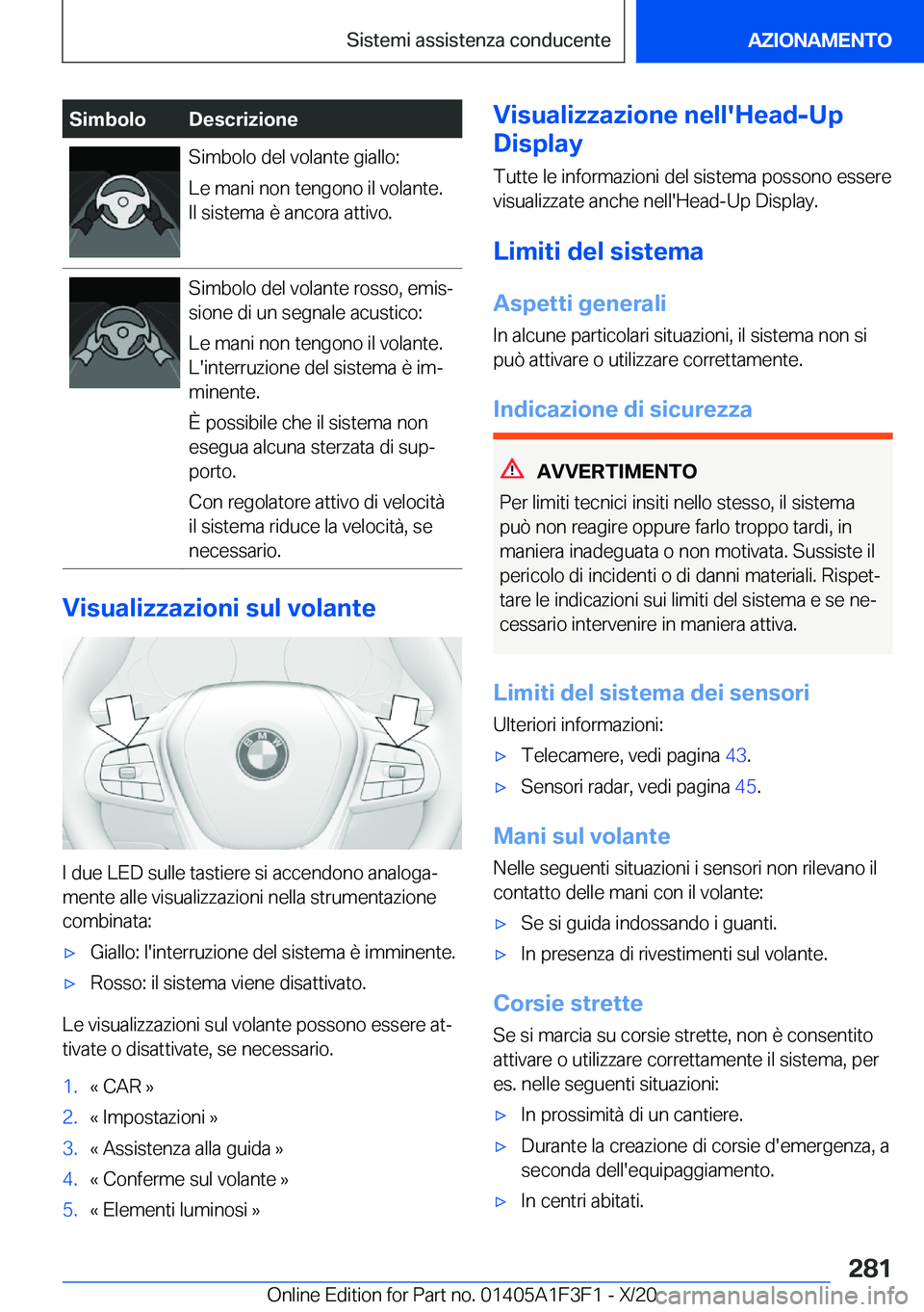 BMW X5 2021  Libretti Di Uso E manutenzione (in Italian) �S�i�m�b�o�l�o�D�e�s�c�r�i�z�i�o�n�e�S�i�m�b�o�l�o��d�e�l��v�o�l�a�n�t�e��g�i�a�l�l�o�:
�L�e��m�a�n�i��n�o�n��t�e�n�g�o�n�o��i�l��v�o�l�a�n�t�e�.
�I�l��s�i�s�t�e�m�a��è��a�n�c�o�r�a��a�t�