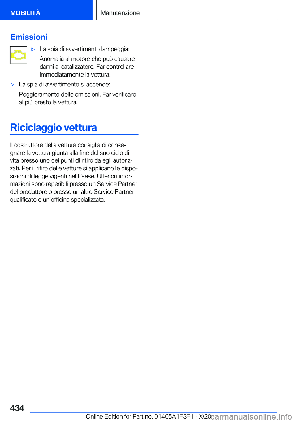 BMW X5 2021  Libretti Di Uso E manutenzione (in Italian) �E�m�i�s�s�i�o�n�i'x�L�a��s�p�i�a��d�i��a�v�v�e�r�t�i�m�e�n�t�o��l�a�m�p�e�g�g�i�a�:
�A�n�o�m�a�l�i�a��a�l��m�o�t�o�r�e��c�h�e��p�u�