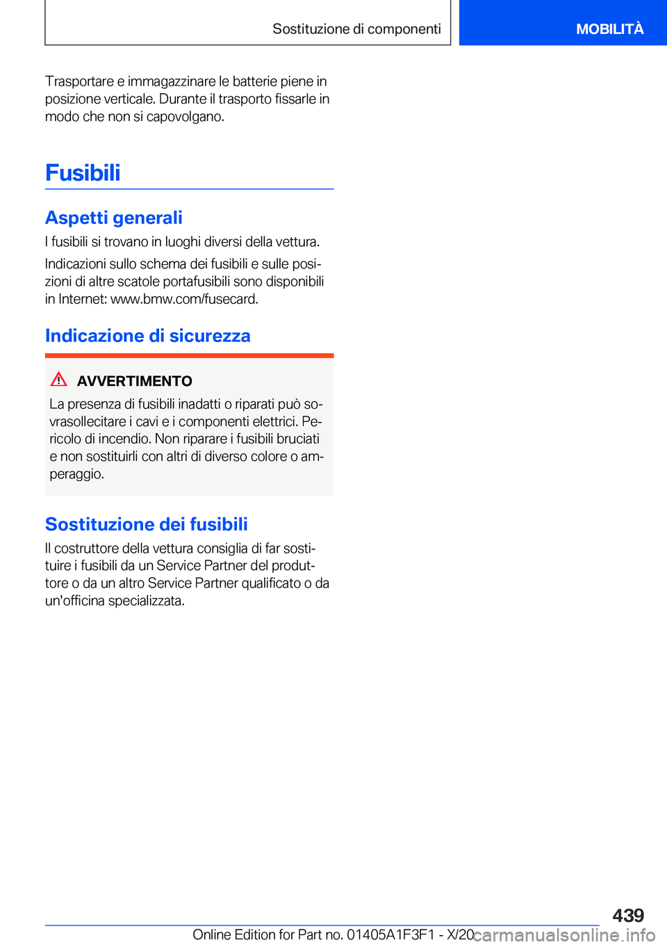 BMW X5 2021  Libretti Di Uso E manutenzione (in Italian) �T�r�a�s�p�o�r�t�a�r�e��e��i�m�m�a�g�a�z�z�i�n�a�r�e��l�e��b�a�t�t�e�r�i�e��p�i�e�n�e��i�n�p�o�s�i�z�i�o�n�e��v�e�r�t�i�c�a�l�e�.��D�u�r�a�n�t�e��i�l��t�r�a�s�p�o�r�t�o��f�i�s�s�a�r�l�e��i