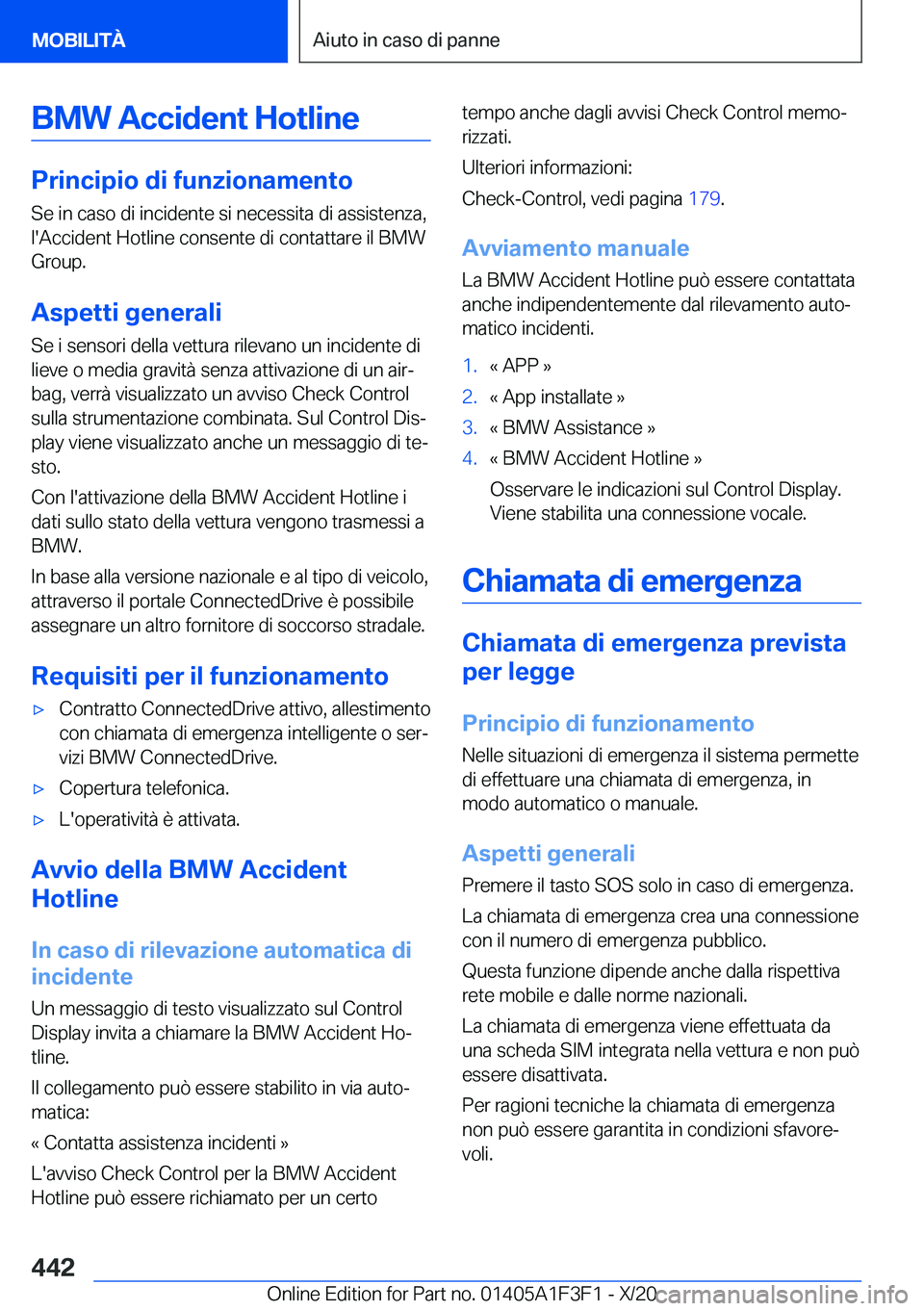 BMW X5 2021  Libretti Di Uso E manutenzione (in Italian) �B�M�W��A�c�c�i�d�e�n�t��H�o�t�l�i�n�e
�P�r�i�n�c�i�p�i�o��d�i��f�u�n�z�i�o�n�a�m�e�n�t�o�S�e��i�n��c�a�s�o��d�i��i�n�c�i�d�e�n�t�e��s�i��n�e�c�e�s�s�i�t�a��d�i��a�s�s�i�s�t�e�n�z�a�,
�l�&
