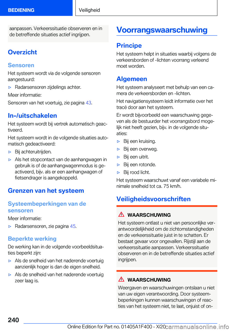 BMW X5 2021  Instructieboekjes (in Dutch) �a�a�n�p�a�s�s�e�n�.��V�e�r�k�e�e�r�s�s�i�t�u�a�t�i�e��o�b�s�e�r�v�e�r�e�n��e�n��i�n�d�e��b�e�t�r�e�f�f�e�n�d�e��s�i�t�u�a�t�i�e�s��a�c�t�i�e�f��i�n�g�r�i�j�p�e�n�.
�O�v�e�r�z�i�c�h�t �S�e�n�s