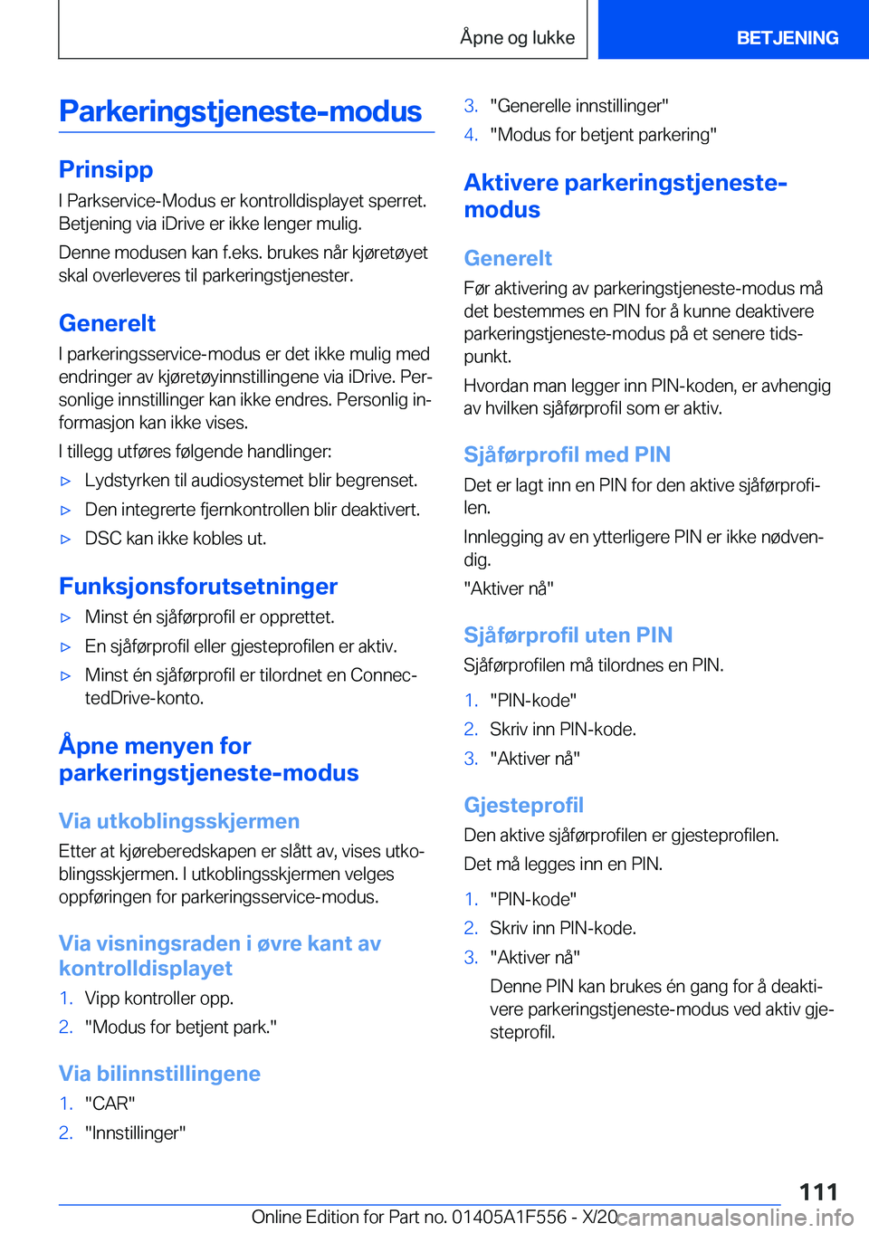 BMW X5 2021  InstruksjonsbØker (in Norwegian) �P�a�r�k�e�r�i�n�g�s�t�j�e�n�e�s�t�e�-�m�o�d�u�s
�P�r�i�n�s�i�p�p
�I��P�a�r�k�s�e�r�v�i�c�e�-�M�o�d�u�s��e�r��k�o�n�t�r�o�l�l�d�i�s�p�l�a�y�e�t��s�p�e�r�r�e�t�.
�B�e�t�j�e�n�i�n�g��v�i�a��i�D�r�