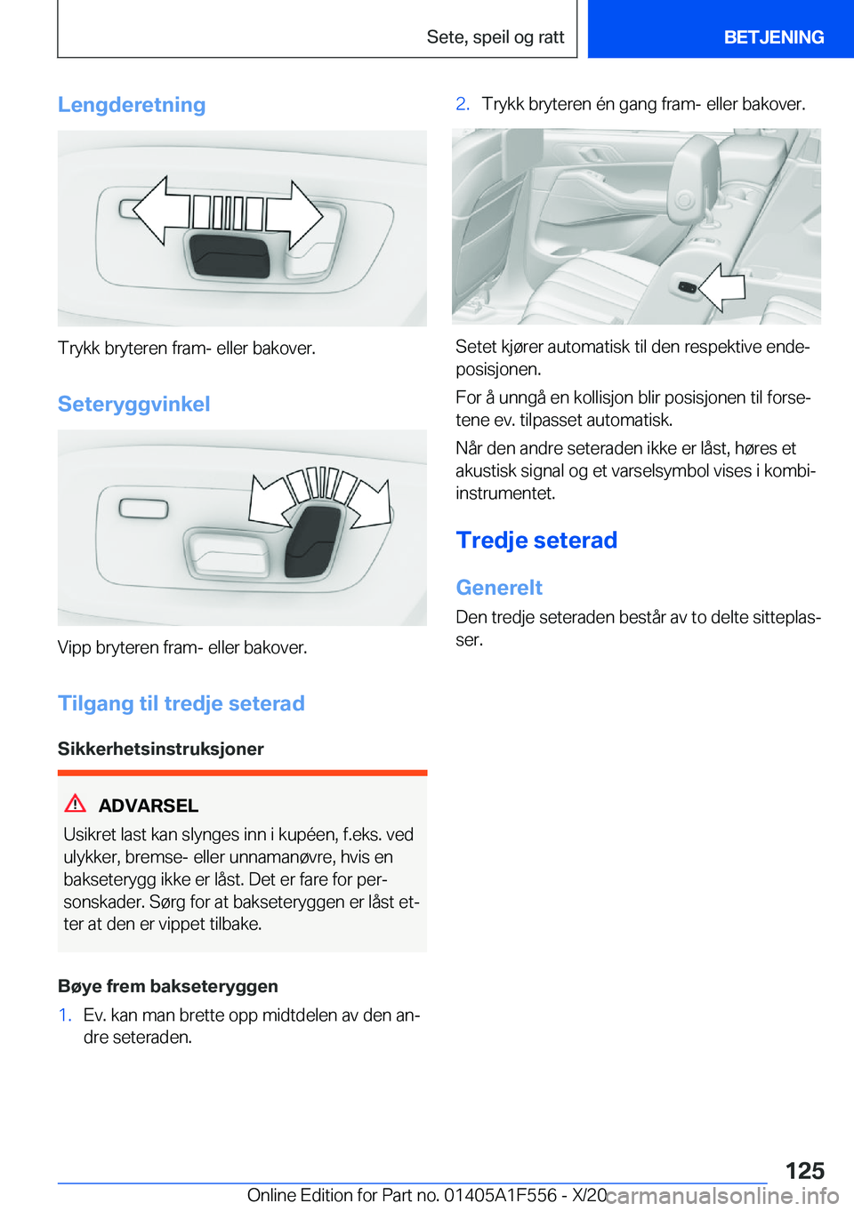 BMW X5 2021  InstruksjonsbØker (in Norwegian) �L�e�n�g�d�e�r�e�t�n�i�n�g
�T�r�y�k�k��b�r�y�t�e�r�e�n��f�r�a�m�-��e�l�l�e�r��b�a�k�o�v�e�r�.
�S�e�t�e�r�y�g�g�v�i�n�k�e�l
�V�i�p�p��b�r�y�t�e�r�e�n��f�r�a�m�-��e�l�l�e�r��b�a�k�o�v�e�r�. �T�i