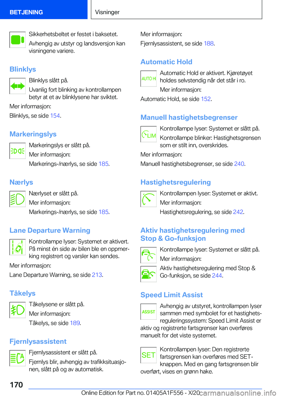 BMW X5 2021  InstruksjonsbØker (in Norwegian) �S�i�k�k�e�r�h�e�t�s�b�e�l�t�e�t��e�r��f�e�s�t�e�t��i��b�a�k�s�e�t�e�t�.
�A�v�h�e�n�g�i�g��a�v��u�t�s�t�y�r��o�g��l�a�n�d�s�v�e�r�s�j�o�n��k�a�n �v�i�s�n�i�n�g�e�n�e��v�a�r�i�e�r�e�.
�B�l�i�