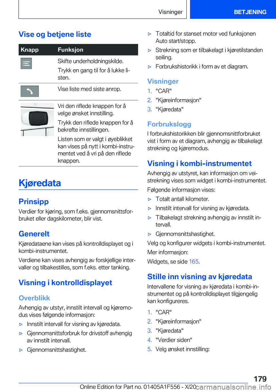 BMW X5 2021  InstruksjonsbØker (in Norwegian) �V�i�s�e��o�g��b�e�t�j�e�n�e��l�i�s�t�e�K�n�a�p�p�F�u�n�k�s�j�o�n�S�k�i�f�t�e��u�n�d�e�r�h�o�l�d�n�i�n�g�s�k�i�l�d�e�.
�T�r�y�k�k��e�n��g�a�n�g��t�i�l��f�o�r��å��l�u�k�k�e��l�ij
�s�t�e�n�
