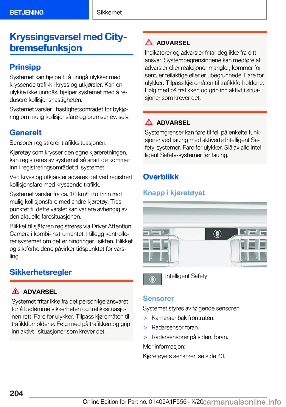 BMW X5 2021  InstruksjonsbØker (in Norwegian) �K�r�y�s�s�i�n�g�s�v�a�r�s�e�l��m�e�d��C�i�t�y�-�b�r�e�m�s�e�f�u�n�k�s�j�o�n
�P�r�i�n�s�i�p�p
�S�y�s�t�e�m�e�t��k�a�n��h�j�e�l�p�e��t�i�l��å��u�n�n�g�å��u�l�y�k�k�e�r��m�e�d
�k�r�y�s�s�e�n�