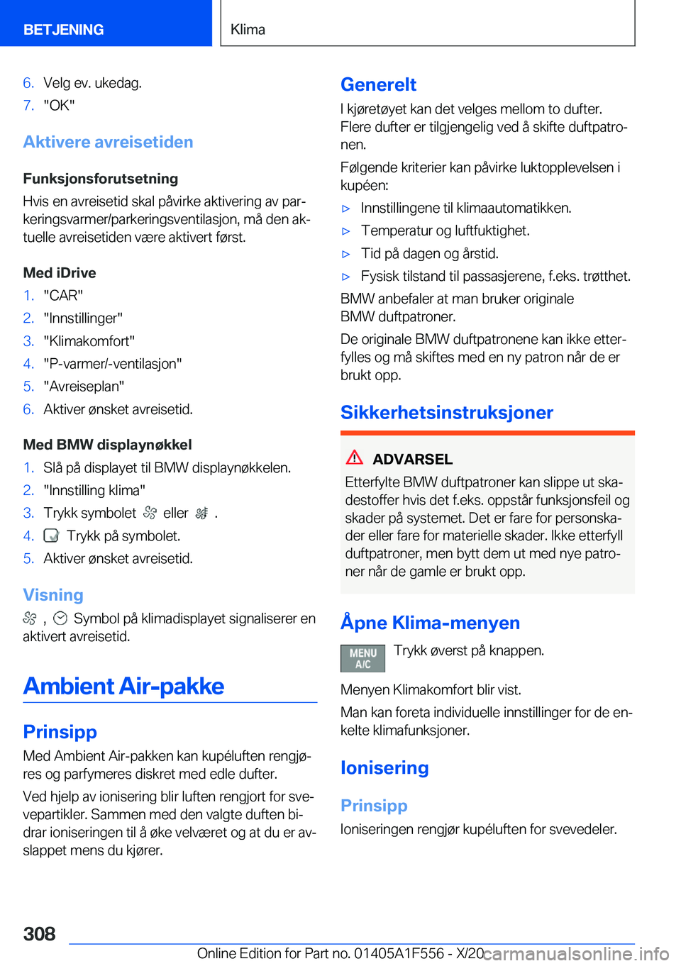 BMW X5 2021  InstruksjonsbØker (in Norwegian) �6�.�V�e�l�g��e�v�.��u�k�e�d�a�g�.�7�.��O�K�
�A�k�t�i�v�e�r�e��a�v�r�e�i�s�e�t�i�d�e�n
�F�u�n�k�s�j�o�n�s�f�o�r�u�t�s�e�t�n�i�n�g
�H�v�i�s��e�n��a�v�r�e�i�s�e�t�i�d��s�k�a�l��p�å�v�i�r�k�e�