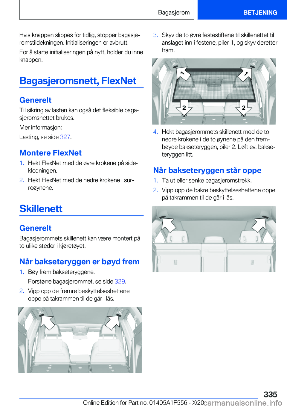 BMW X5 2021  InstruksjonsbØker (in Norwegian) �H�v�i�s��k�n�a�p�p�e�n��s�l�i�p�p�e�s��f�o�r��t�i�d�l�i�g�,��s�t�o�p�p�e�r��b�a�g�a�s�j�ej
�r�o�m�s�t�i�l�d�e�k�n�i�n�g�e�n�.��I�n�i�t�i�a�l�i�s�e�r�i�n�g�e�n��e�r��a�v�b�r�u�t�t�.
�F�o�r�