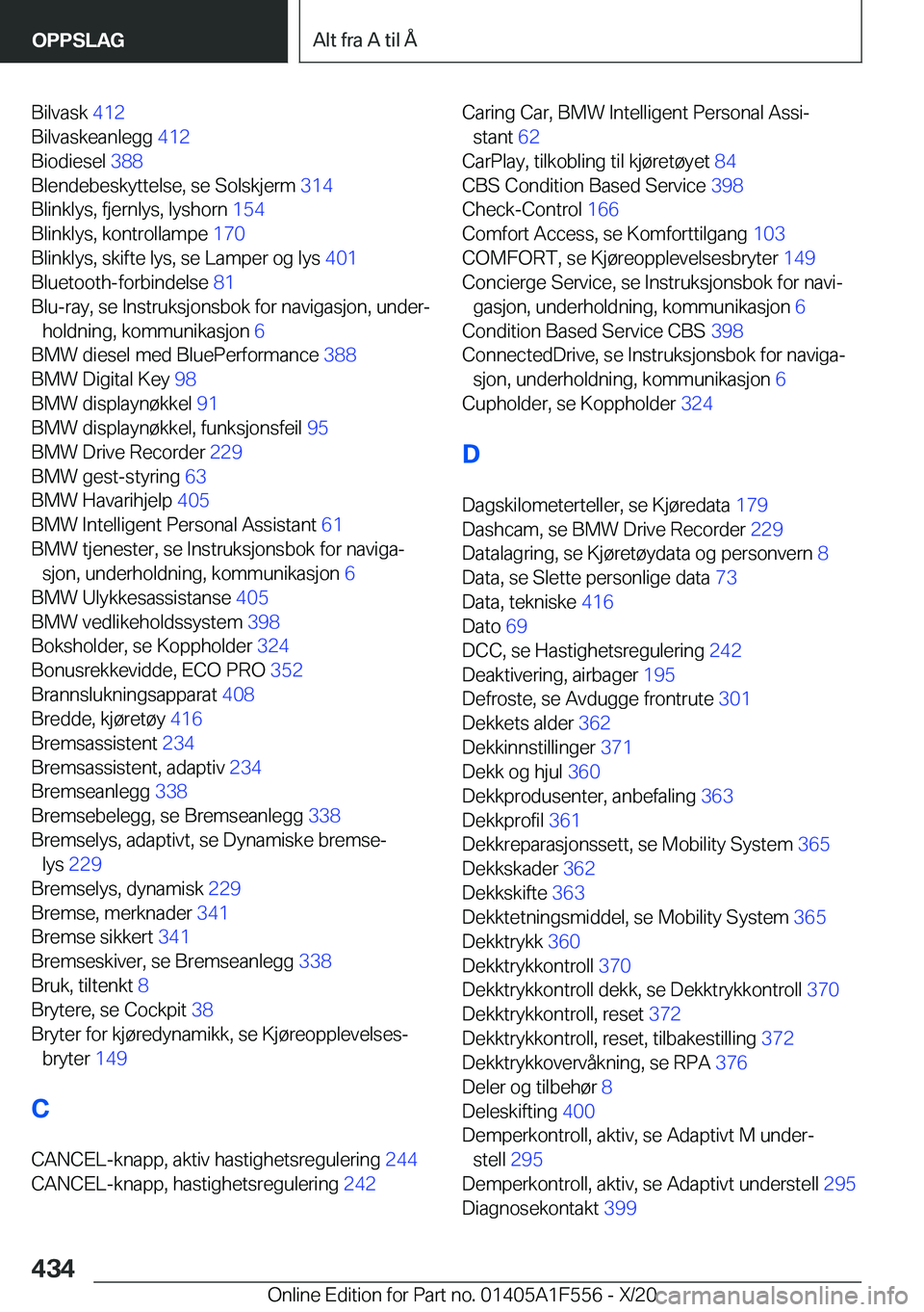BMW X5 2021  InstruksjonsbØker (in Norwegian) �B�i�l�v�a�s�k��4�1�2�
�B�i�l�v�a�s�k�e�a�n�l�e�g�g� �4�1�2�
�B�i�o�d�i�e�s�e�l� �3�8�8�
�B�l�e�n�d�e�b�e�s�k�y�t�t�e�l�s�e�,��s�e��S�o�l�s�k�j�e�r�m� �3�1�4�
�B�l�i�n�k�l�y�s�,��f�j�e�r�n�