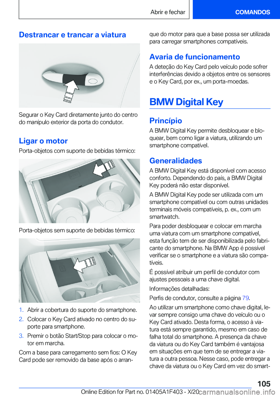 BMW X5 2021  Manual do condutor (in Portuguese) �D�e�s�t�r�a�n�c�a�r��e��t�r�a�n�c�a�r��a��v�i�a�t�u�r�a
�S�e�g�u�r�a�r��o��K�e�y��C�a�r�d��d�i�r�e�t�a�m�e�n�t�e��j�u�n�t�o��d�o��c�e�n�t�r�o
�d�o��m�a�n�