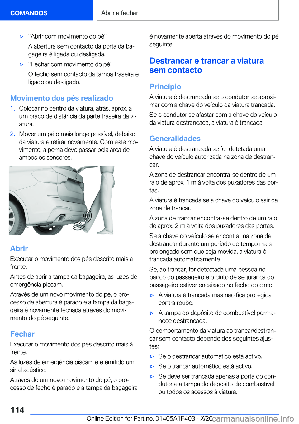 BMW X5 2021  Manual do condutor (in Portuguese) x��A�b�r�i�r��c�o�m��m�o�v�i�m�e�n�t�o��d�o��p�é�
�A��a�b�e�r�t�u�r�a��s�e�m��c�o�n�t�a�c�t�o��d�a��p�o�r�t�a��d�a��b�aª
�g�a�g�e�i�r�a��é��l�i�g�a�d�a��o�u��d�e�s�l�i�g�a�d�a�.