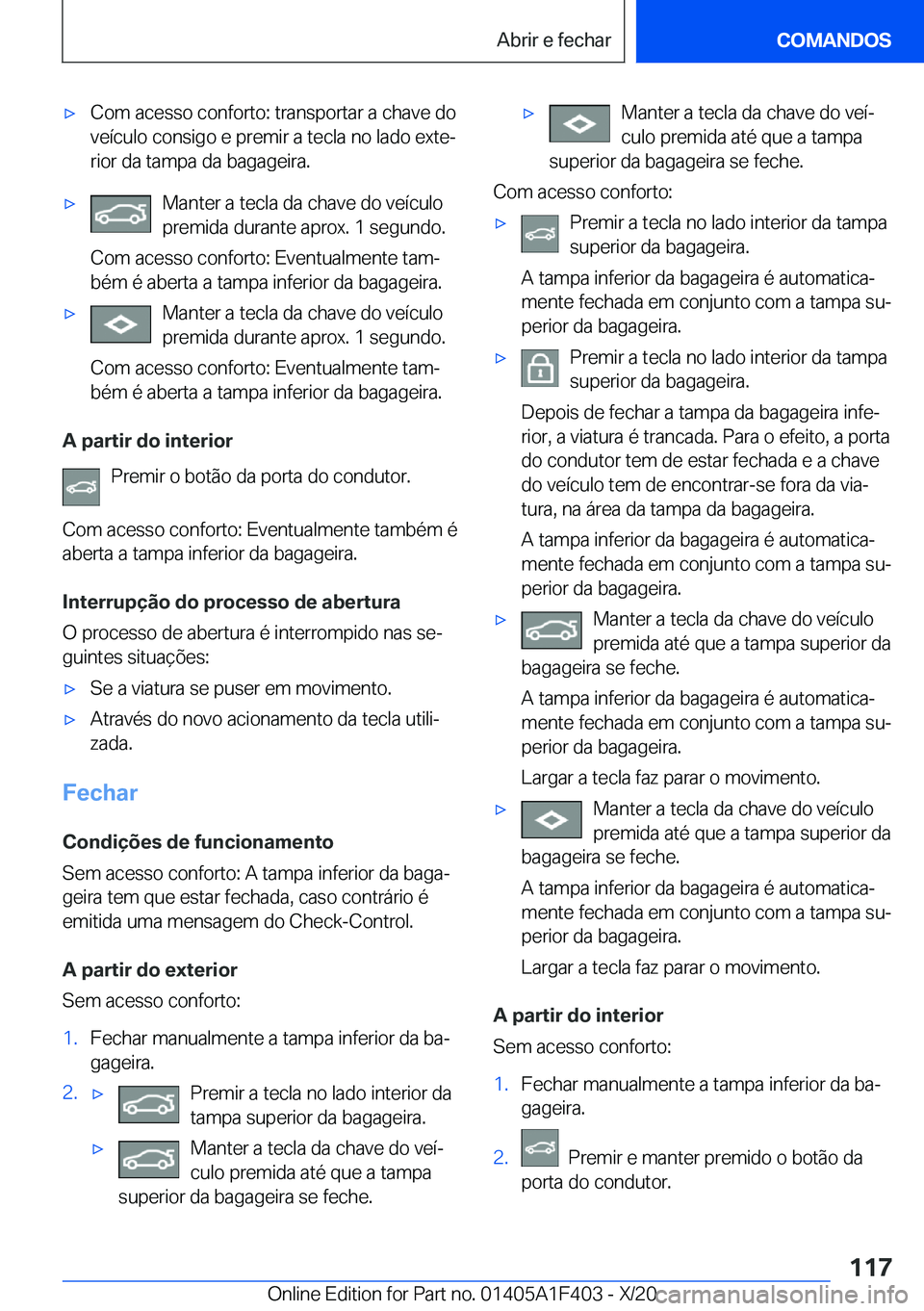 BMW X5 2021  Manual do condutor (in Portuguese) x�C�o�m��a�c�e�s�s�o��c�o�n�f�o�r�t�o�:��t�r�a�n�s�p�o�r�t�a�r��a��c�h�a�v�e��d�o
�v�e�