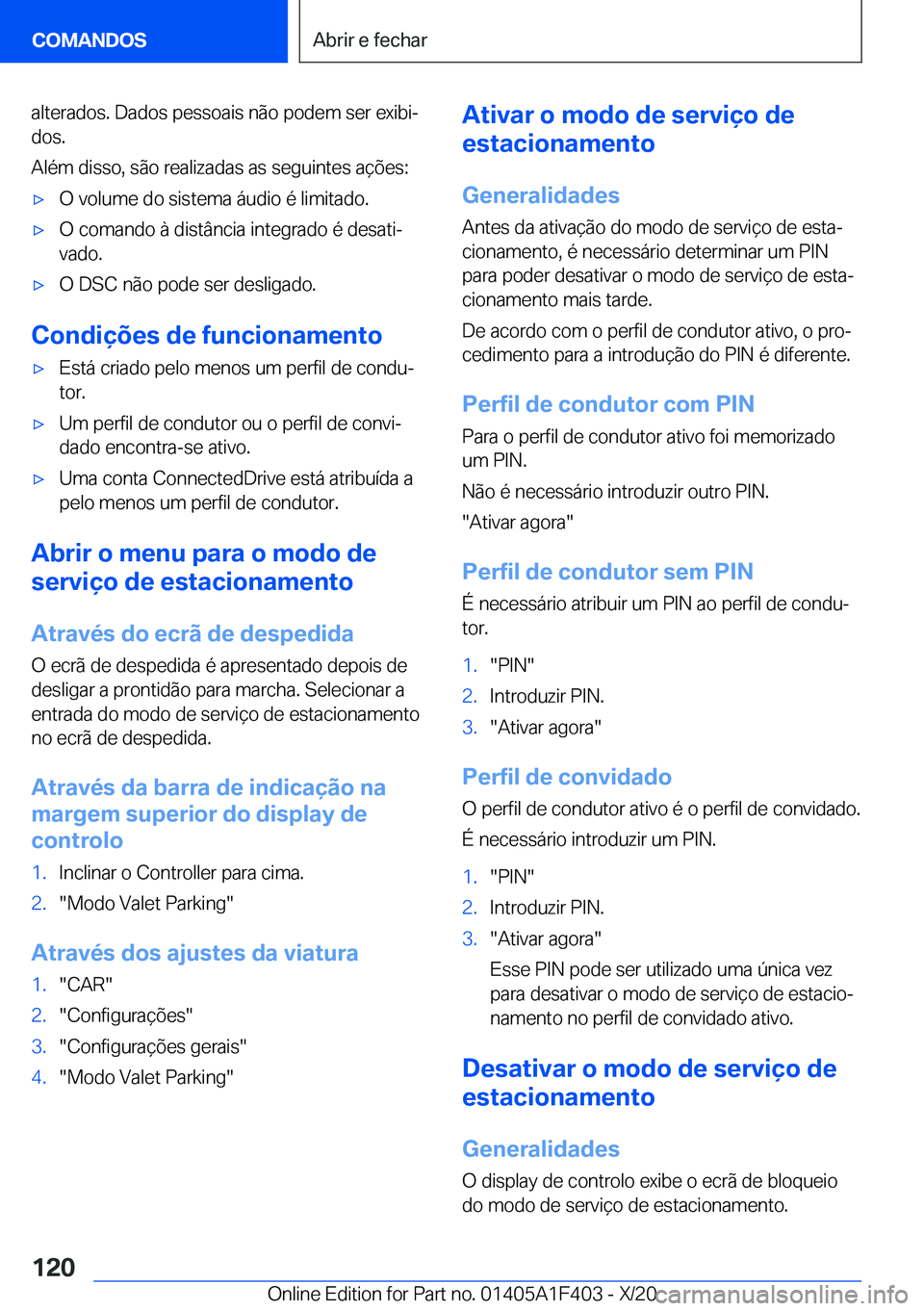 BMW X5 2021  Manual do condutor (in Portuguese) �a�l�t�e�r�a�d�o�s�.��D�a�d�o�s��p�e�s�s�o�a�i�s��n�ã�o��p�o�d�e�m��s�e�r��e�x�i�b�iª�d�o�s�.
�A�l�é�m��d�i�s�s�o�,��s�ã�o��r�e�a�l�i�z�a�d�a�s��a�s��s�e�g�u�i�n�t�e�s��a�