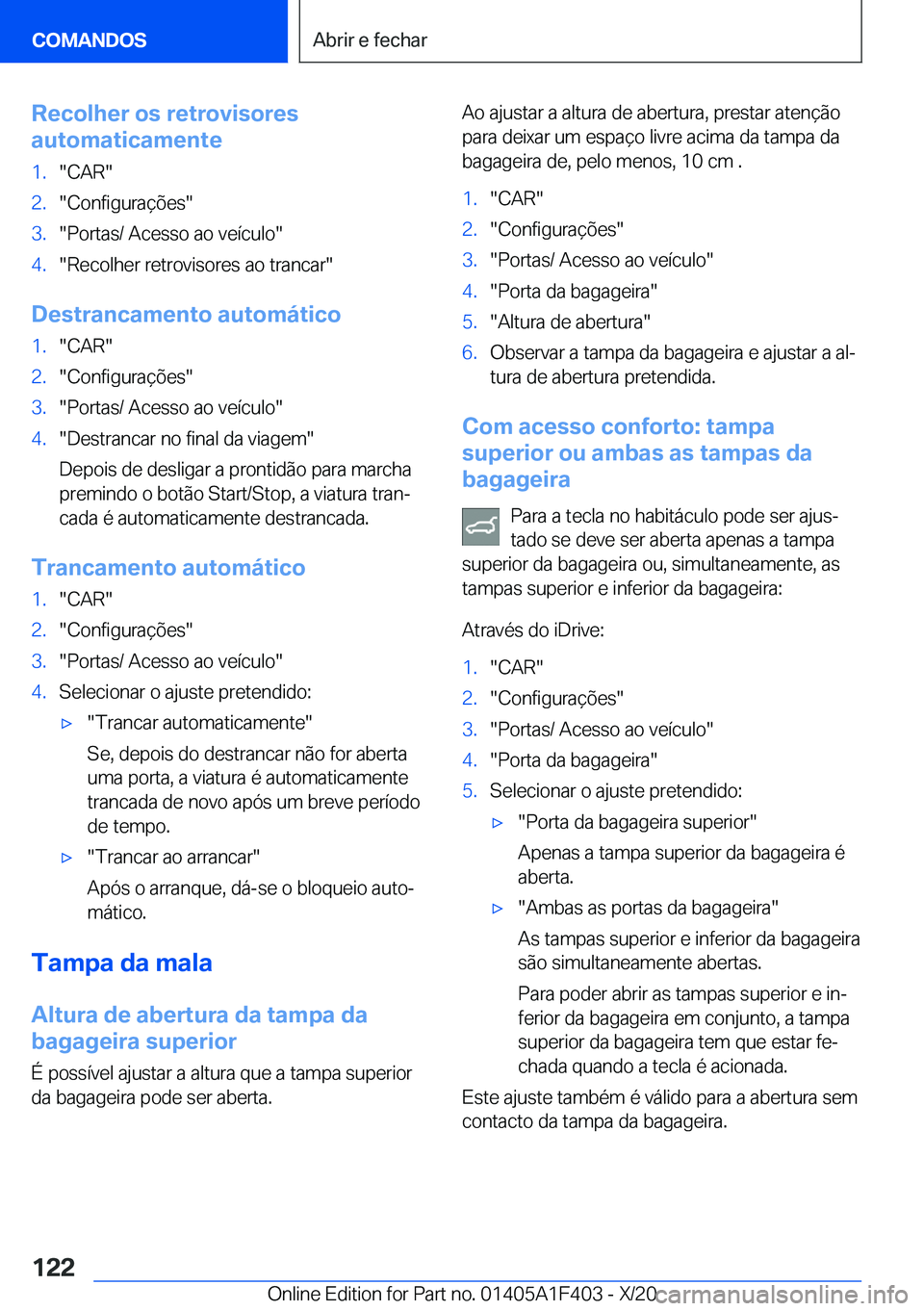 BMW X5 2021  Manual do condutor (in Portuguese) �R�e�c�o�l�h�e�r��o�s��r�e�t�r�o�v�i�s�o�r�e�s
�a�u�t�o�m�a�t�i�c�a�m�e�n�t�e�1�.��C�A�R��2�.��C�o�n�f�i�g�u�r�a�