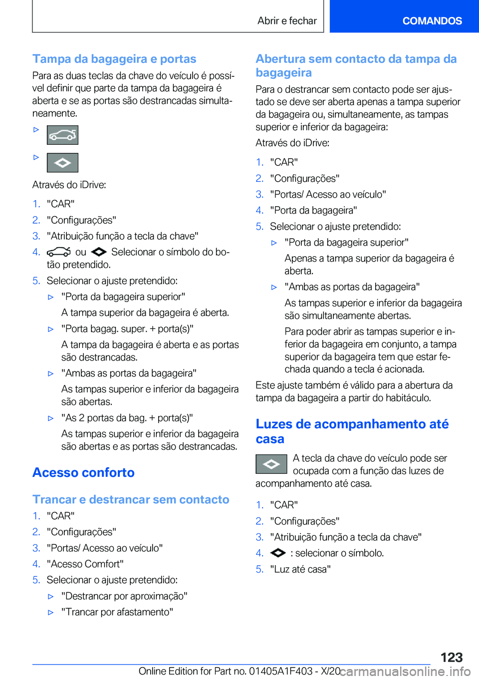 BMW X5 2021  Manual do condutor (in Portuguese) �T�a�m�p�a��d�a��b�a�g�a�g�e�i�r�a��e��p�o�r�t�a�s
�P�a�r�a��a�s��d�u�a�s��t�e�c�l�a�s��d�a��c�h�a�v�e��d�o��v�e�