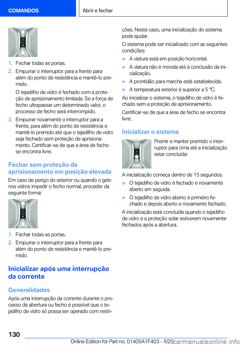 BMW X5 2021  Manual do condutor (in Portuguese) �1�.�F�e�c�h�a�r��t�o�d�a�s��a�s��p�o�r�t�a�s�.�2�.�E�m�p�u�r�r�a�r��o��i�n�t�e�r�r�u�p�t�o�r��p�a�r�a��a��f�r�e�n�t�e��p�a�r�a
�a�l�é�m��d�o��p�o�n�t�o��d�e��r�e�s�i�s�t�ê�n�c�i�a��e�