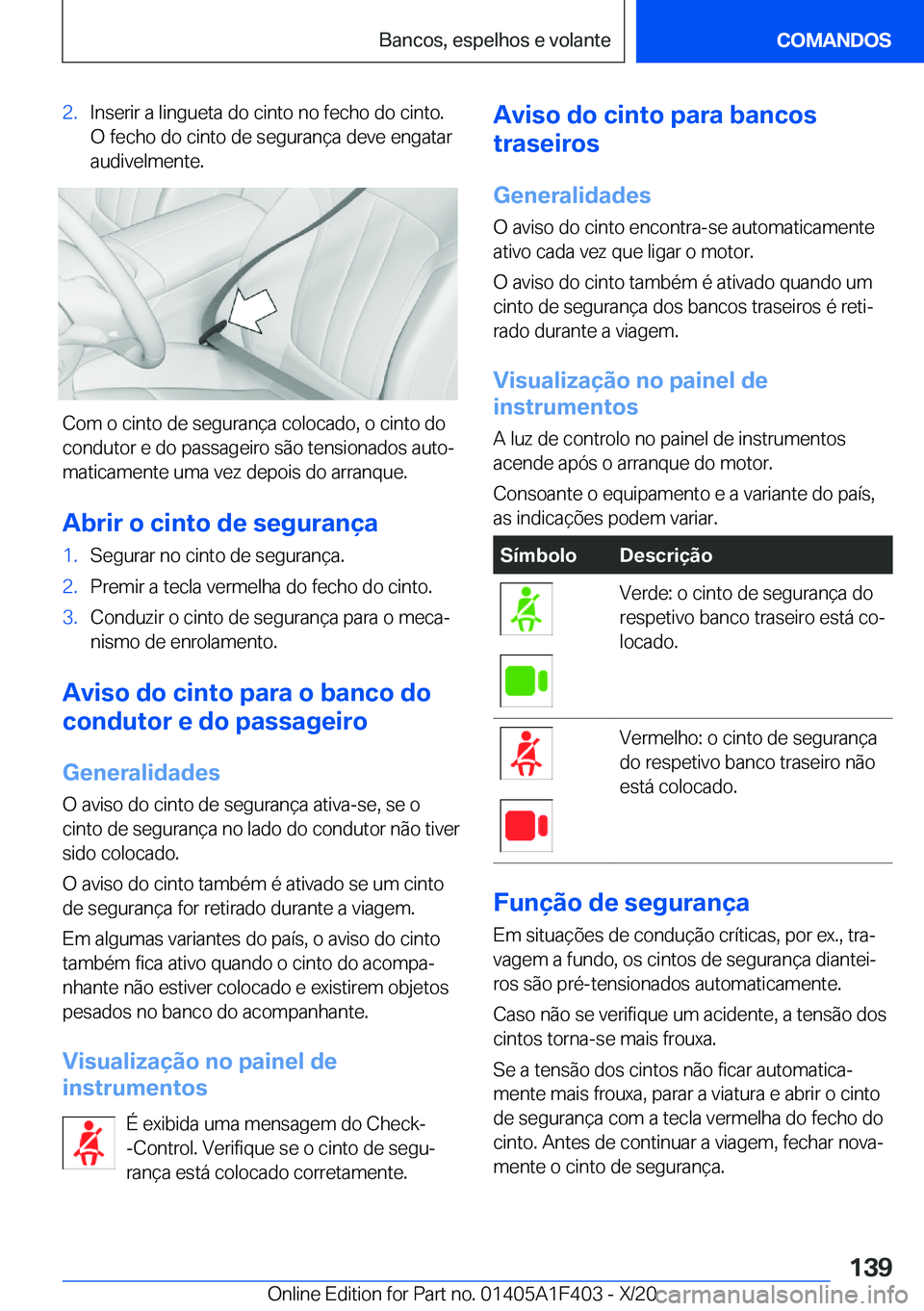 BMW X5 2021  Manual do condutor (in Portuguese) �2�.�I�n�s�e�r�i�r��a��l�i�n�g�u�e�t�a��d�o��c�i�n�t�o��n�o��f�e�c�h�o��d�o��c�i�n�t�o�.
�O��f�e�c�h�o��d�o��c�i�n�t�o��d�e��s�e�g�u�r�a�n�
