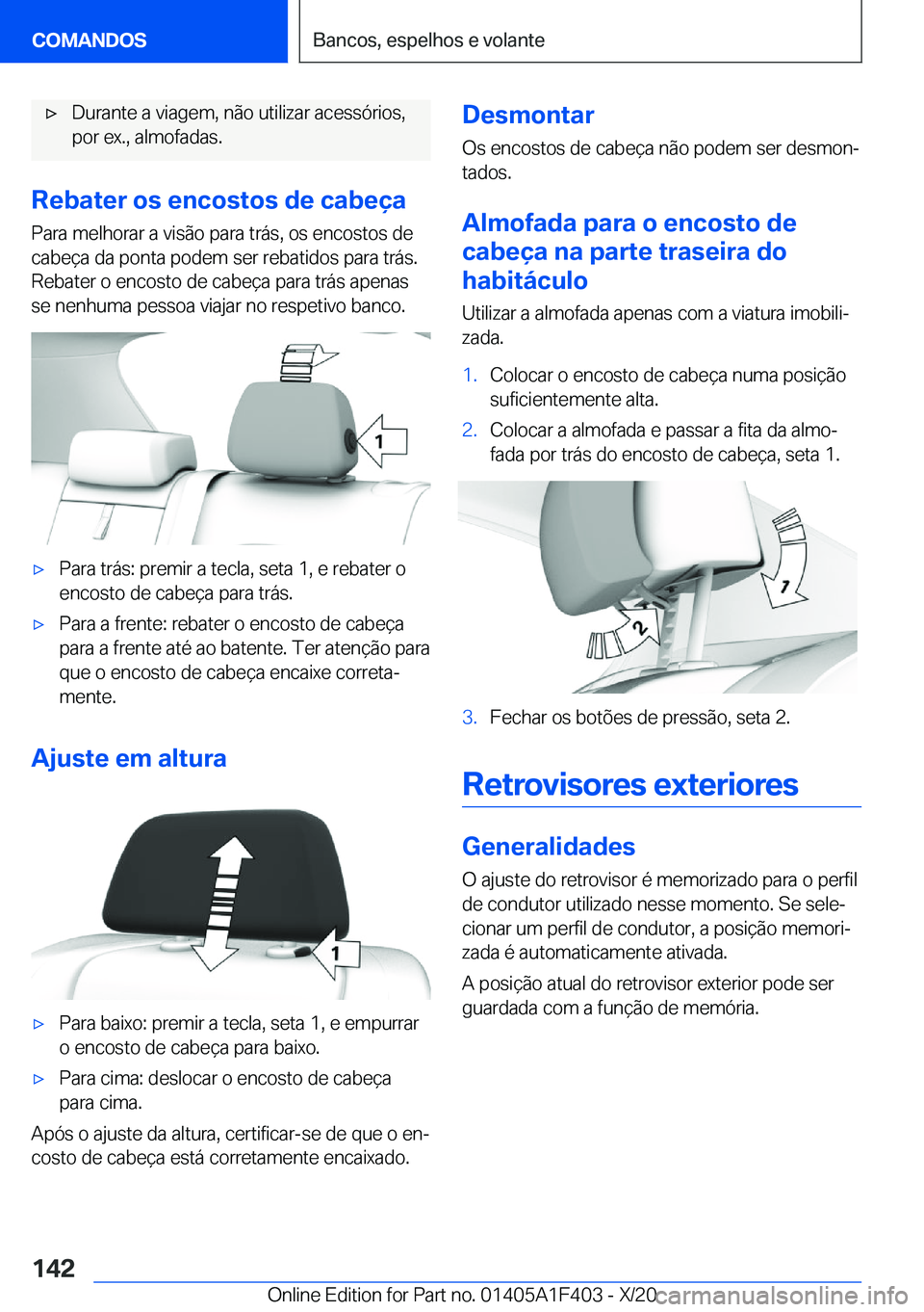 BMW X5 2021  Manual do condutor (in Portuguese) x�D�u�r�a�n�t�e��a��v�i�a�g�e�m�,��n�ã�o��u�t�i�l�i�z�a�r��a�c�e�s�s�ó�r�i�o�s�,
�p�o�r��e�x�.�,��a�l�m�o�f�a�d�a�s�.
�R�e�b�a�t�e�r��o�s��e�n�c�o�s�t�o�s��d�e��c�a�b�e�