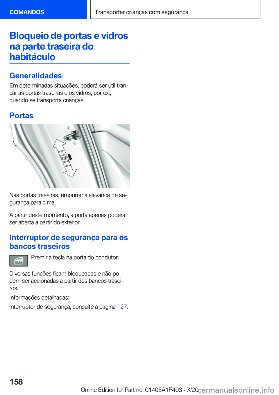 BMW X5 2021  Manual do condutor (in Portuguese) �B�l�o�q�u�e�i�o��d�e��p�o�r�t�a�s��e��v�i�d�r�o�s�n�a��p�a�r�t�e��t�r�a�s�e�i�r�a��d�o�h�a�b�i�t�á�c�u�l�o
�G�e�n�e�r�a�l�i�d�a�d�e�s
�E�m��d�e�t�e�r�m�i�n�a�d�a�s��s�i�t�u�a�