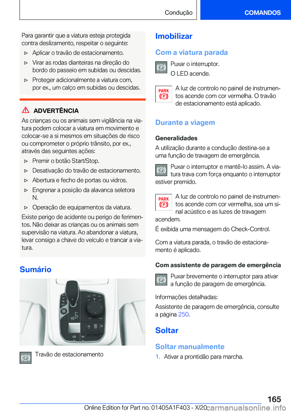 BMW X5 2021  Manual do condutor (in Portuguese) �P�a�r�a��g�a�r�a�n�t�i�r��q�u�e��a��v�i�a�t�u�r�a��e�s�t�e�j�a��p�r�o�t�e�g�i�d�a
�c�o�n�t�r�a��d�e�s�l�i�z�a�m�e�n�t�o�,��r�e�s�p�e�i�t�a�r��o��s�e�g�u�i�n�t�e�:x�A�p�l�i�c�a�r��o��t�r�