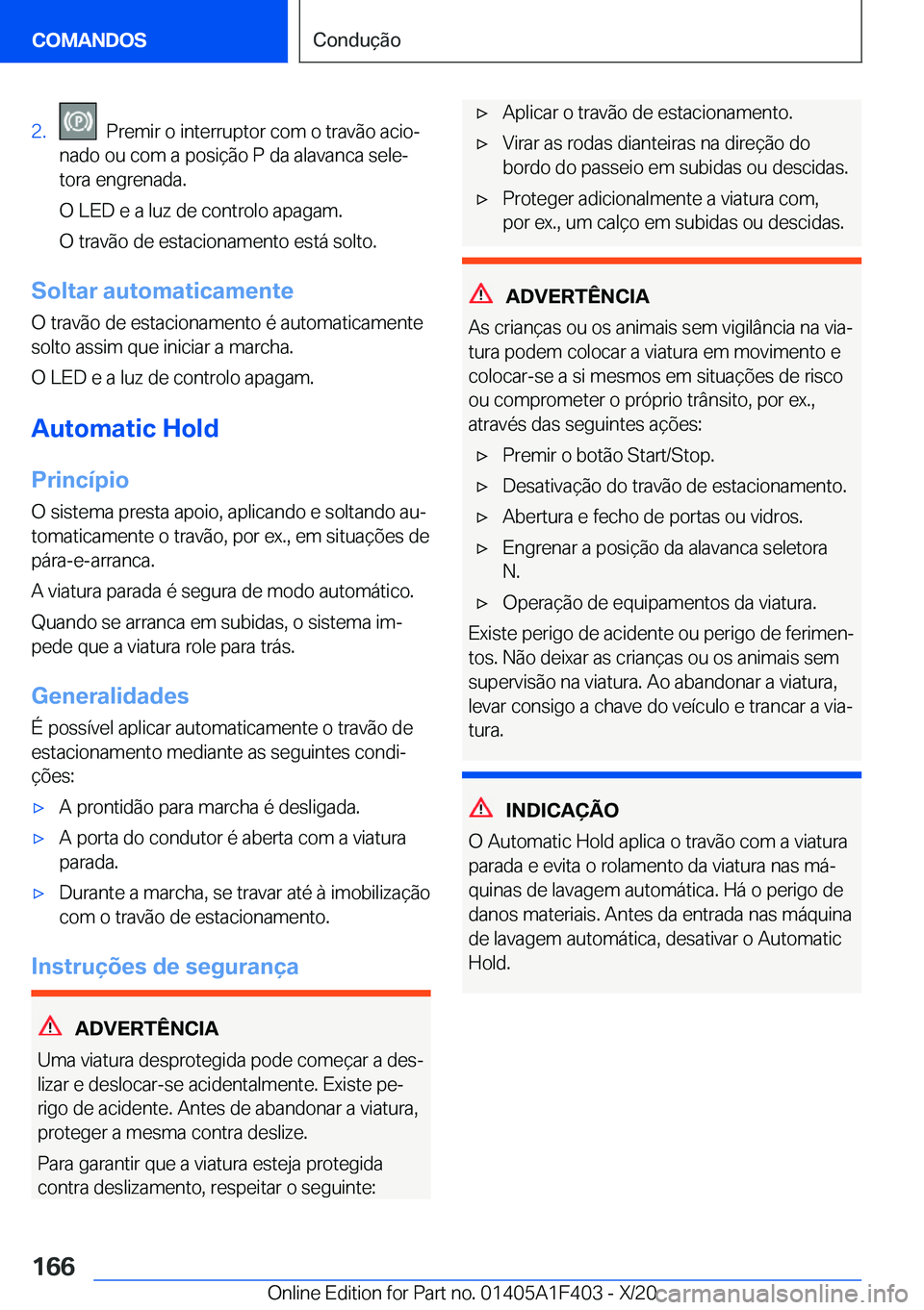 BMW X5 2021  Manual do condutor (in Portuguese) �2�.���P�r�e�m�i�r��o��i�n�t�e�r�r�u�p�t�o�r��c�o�m��o��t�r�a�v�ã�o��a�c�i�oª
�n�a�d�o��o�u��c�o�m��a��p�o�s�i�