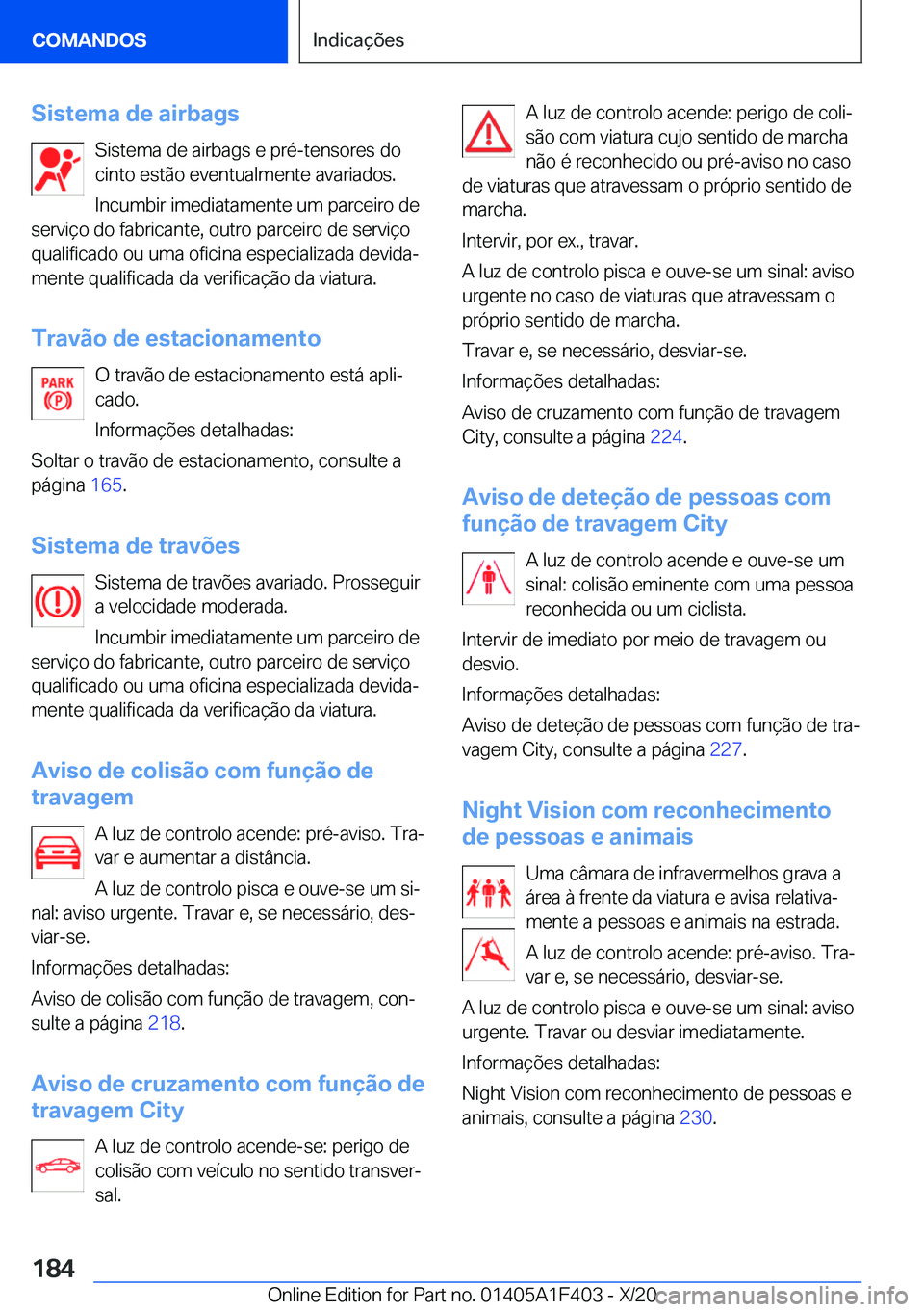 BMW X5 2021  Manual do condutor (in Portuguese) �S�i�s�t�e�m�a��d�e��a�i�r�b�a�g�s�S�i�s�t�e�m�a��d�e��a�i�r�b�a�g�s��e��p�r�é�-�t�e�n�s�o�r�e�s��d�o
�c�i�n�t�o��e�s�t�ã�o��e�v�e�n�t�u�a�l�m�e�n�t�e��a�v�a�r�i�a�d�o�s�.
�I�n�c�u�m�b�i�r