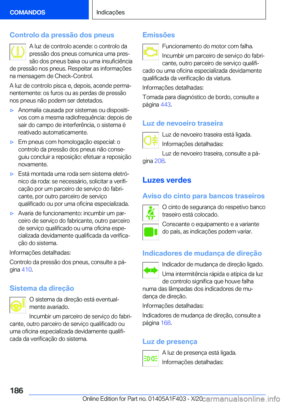 BMW X5 2021  Manual do condutor (in Portuguese) �C�o�n�t�r�o�l�o��d�a��p�r�e�s�s�ã�o��d�o�s��p�n�e�u�s�A��l�u�z��d�e��c�o�n�t�r�o�l�o��a�c�e�n�d�e�:��o��c�o�n�t�r�o�l�o��d�a�p�r�e�s�s�ã�o��d�o�s��p�n�e�u�s��c�o�m�u�n�i�c�a��u�m�a�