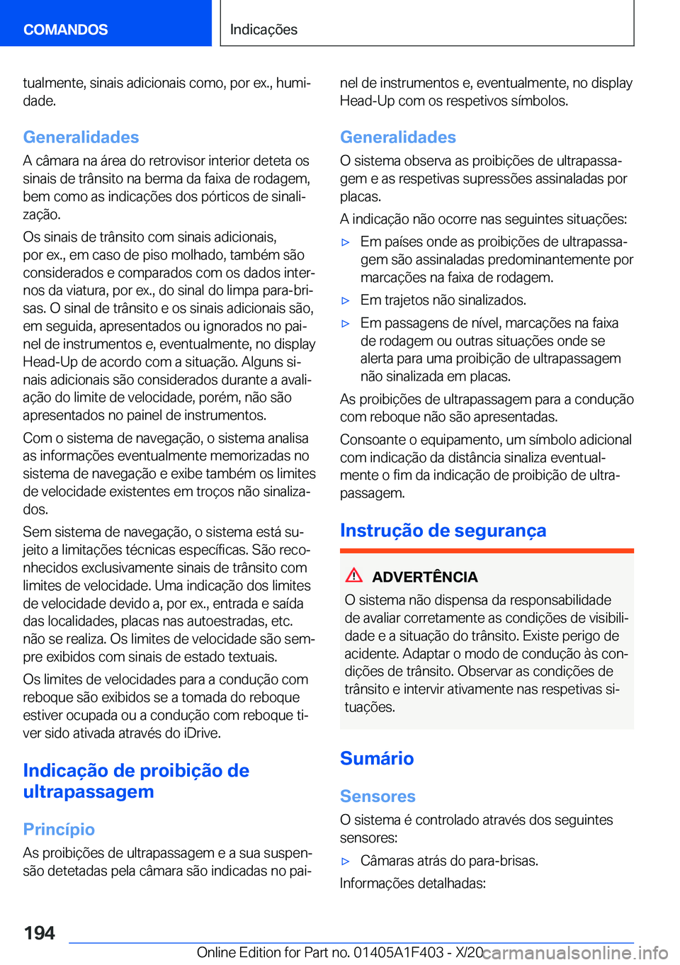 BMW X5 2021  Manual do condutor (in Portuguese) �t�u�a�l�m�e�n�t�e�,��s�i�n�a�i�s��a�d�i�c�i�o�n�a�i�s��c�o�m�o�,��p�o�r��e�x�.�,��h�u�m�iª
�d�a�d�e�.
�G�e�n�e�r�a�l�i�d�a�d�e�s �A��c�â�m�a�r�a��n�a��á�r�e�a��d�o��r�e�t�r�o�v�i�s�o�r