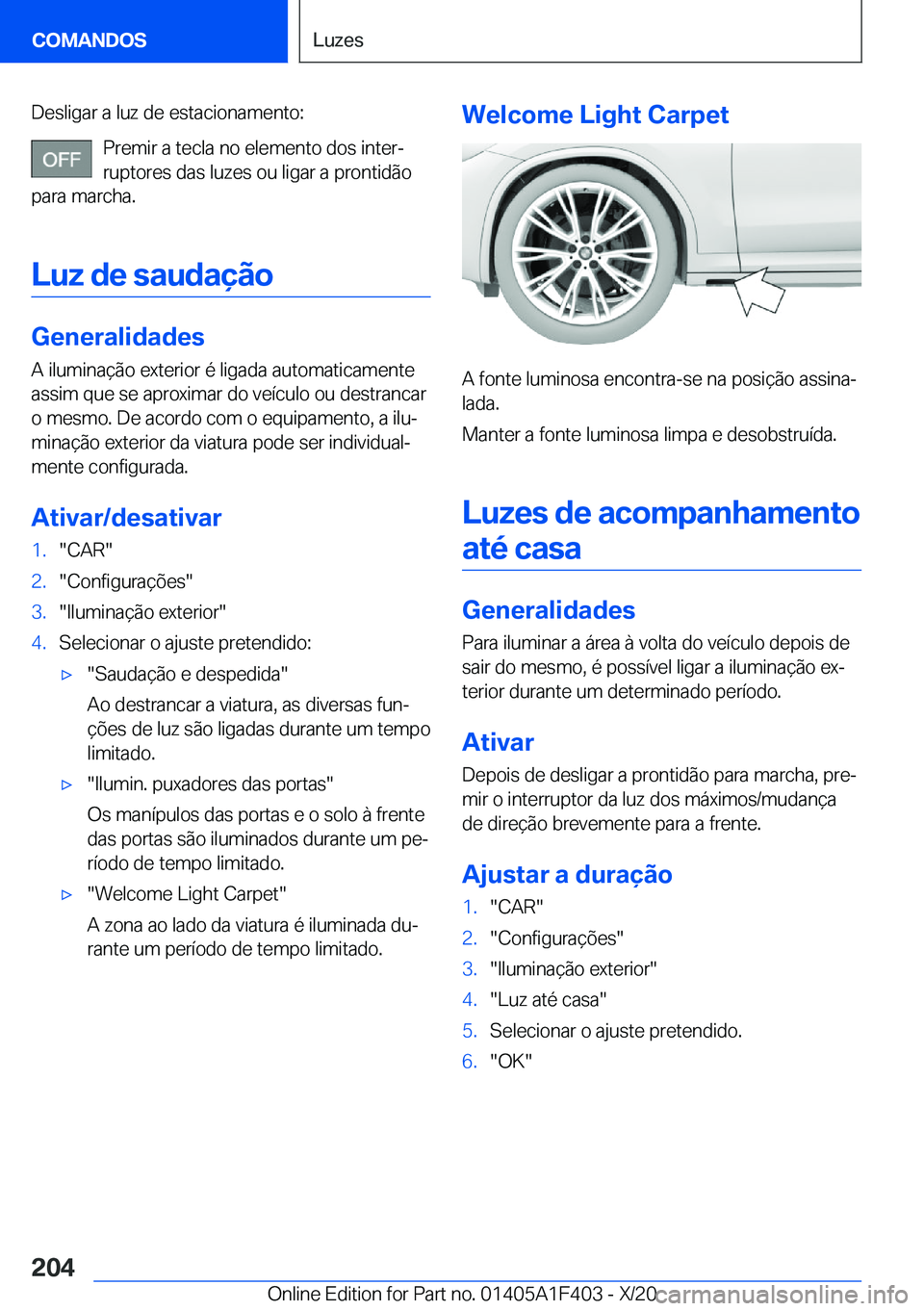 BMW X5 2021  Manual do condutor (in Portuguese) �D�e�s�l�i�g�a�r��a��l�u�z��d�e��e�s�t�a�c�i�o�n�a�m�e�n�t�o�:�P�r�e�m�i�r��a��t�e�c�l�a��n�o��e�l�e�m�e�n�t�o��d�o�s��i�n�t�e�rª�r�u�p�t�o�r�e�s��d�a�s��l�u�z�e�s��o�u��l�i�g�a�r��a�