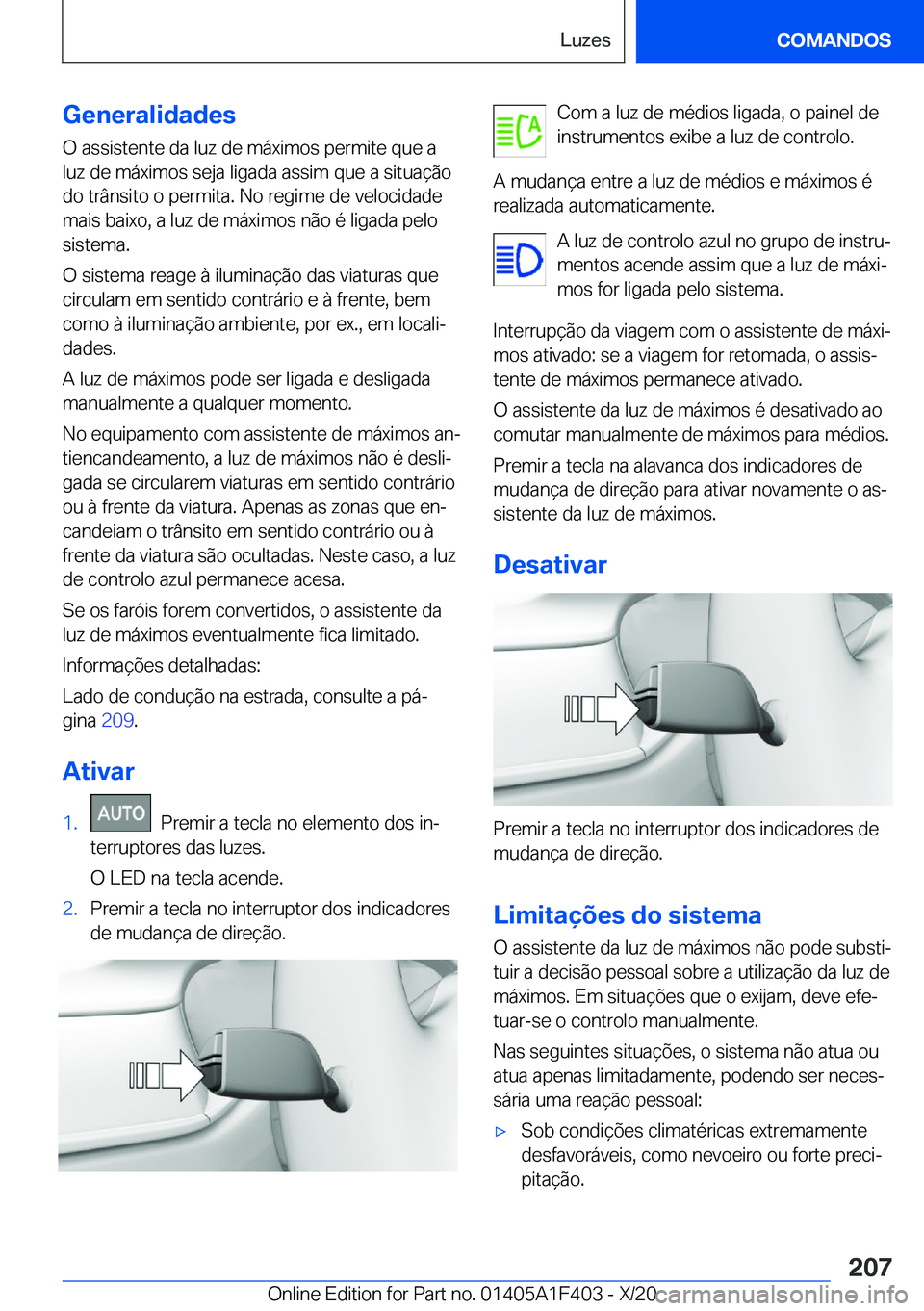 BMW X5 2021  Manual do condutor (in Portuguese) �G�e�n�e�r�a�l�i�d�a�d�e�s
�O��a�s�s�i�s�t�e�n�t�e��d�a��l�u�z��d�e��m�á�x�i�m�o�s��p�e�r�m�i�t�e��q�u�e��a
�l�u�z��d�e��m�á�x�i�m�o�s��s�e�j�a��l�i�g�a�d�a��a�s�s�i�m��q�u�e��a��s�i