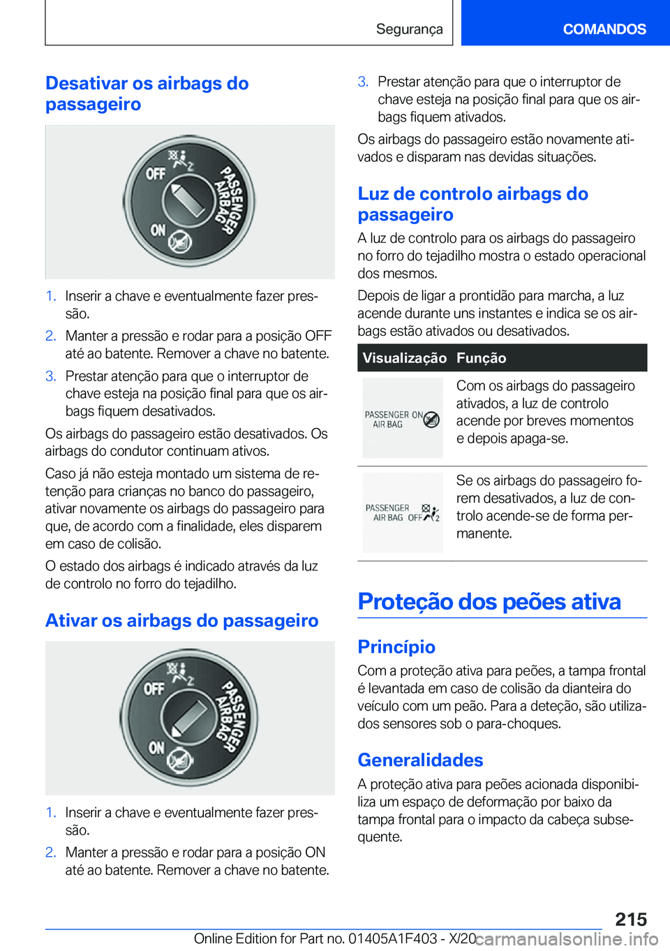 BMW X5 2021  Manual do condutor (in Portuguese) �D�e�s�a�t�i�v�a�r��o�s��a�i�r�b�a�g�s��d�o
�p�a�s�s�a�g�e�i�r�o�1�.�I�n�s�e�r�i�r��a��c�h�a�v�e��e��e�v�e�n�t�u�a�l�m�e�n�t�e��f�a�z�e�r��p�r�e�sª
�s�ã�o�.�2�.�M�a�n�t�e�r��a��p�r�e�s�s